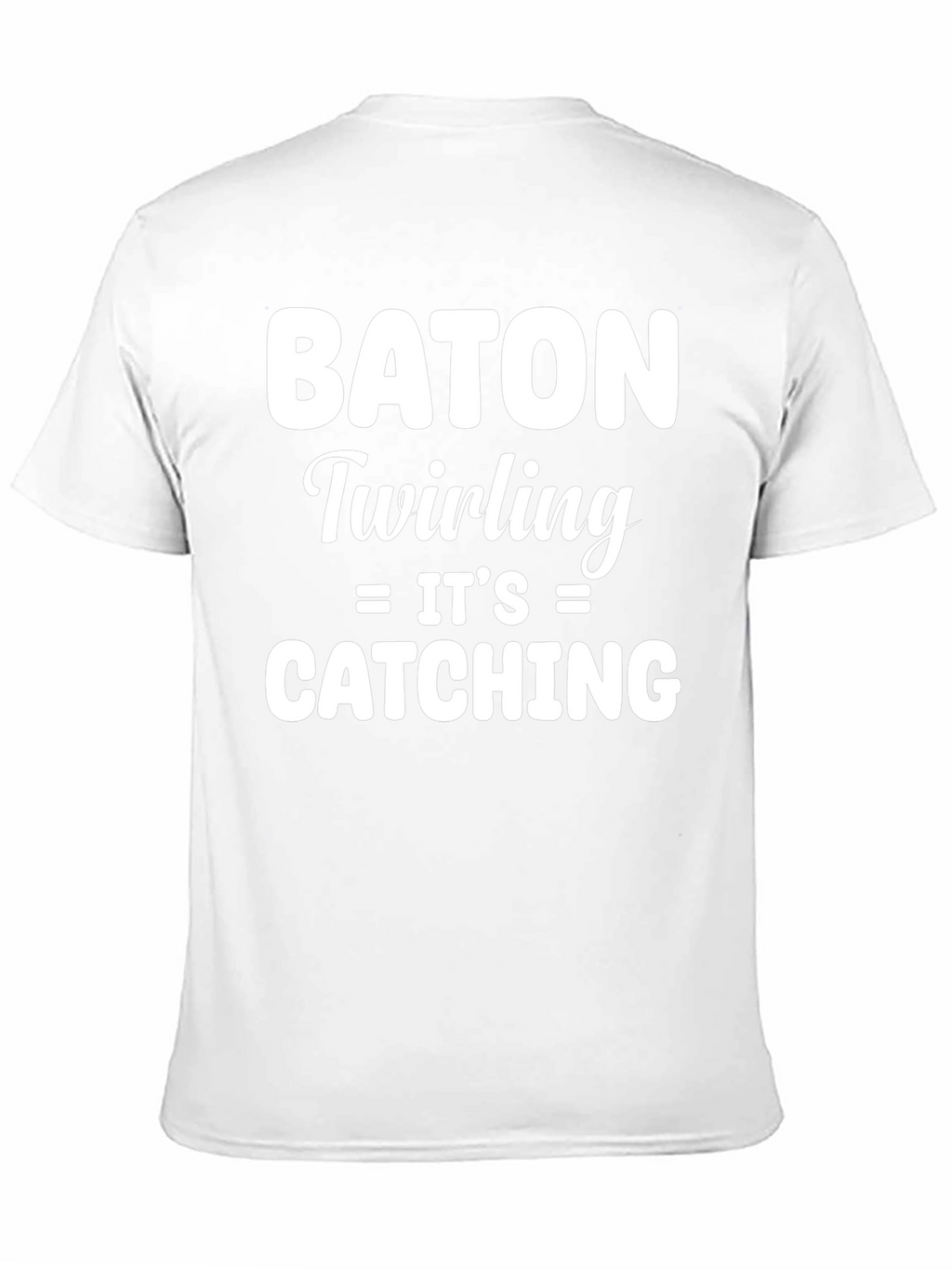 Baton Twirling Its Catching T-Shirt