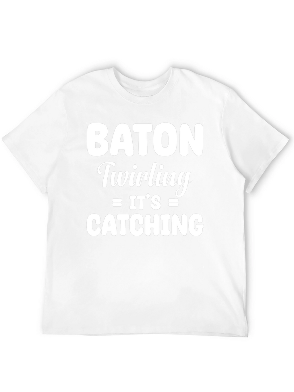 Baton Twirling Its Catching T-Shirt