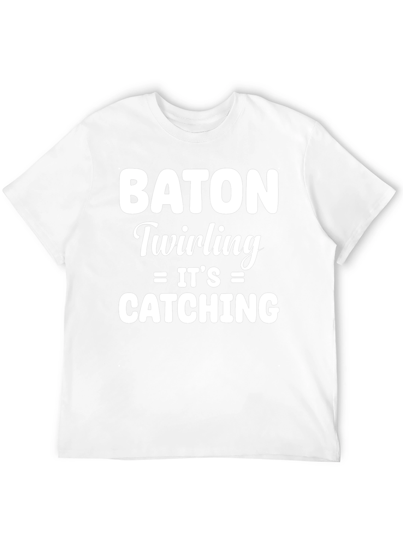 Baton Twirling Its Catching T-Shirt