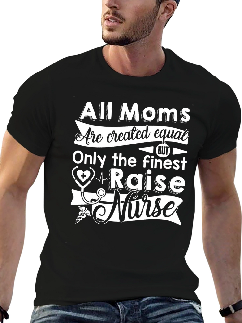 All Moms Raise a Nurse T-Shirt