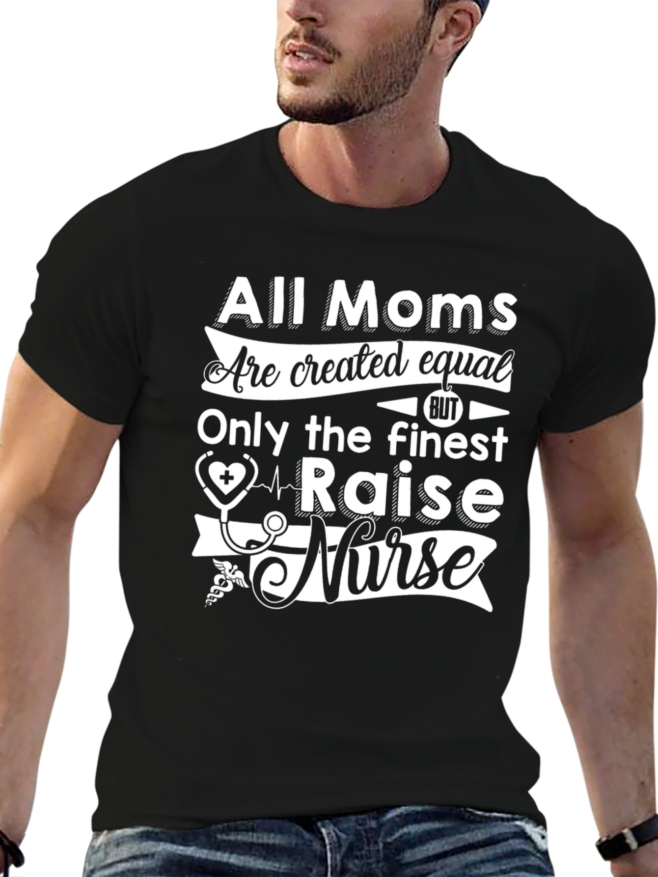 All Moms Raise a Nurse T-Shirt