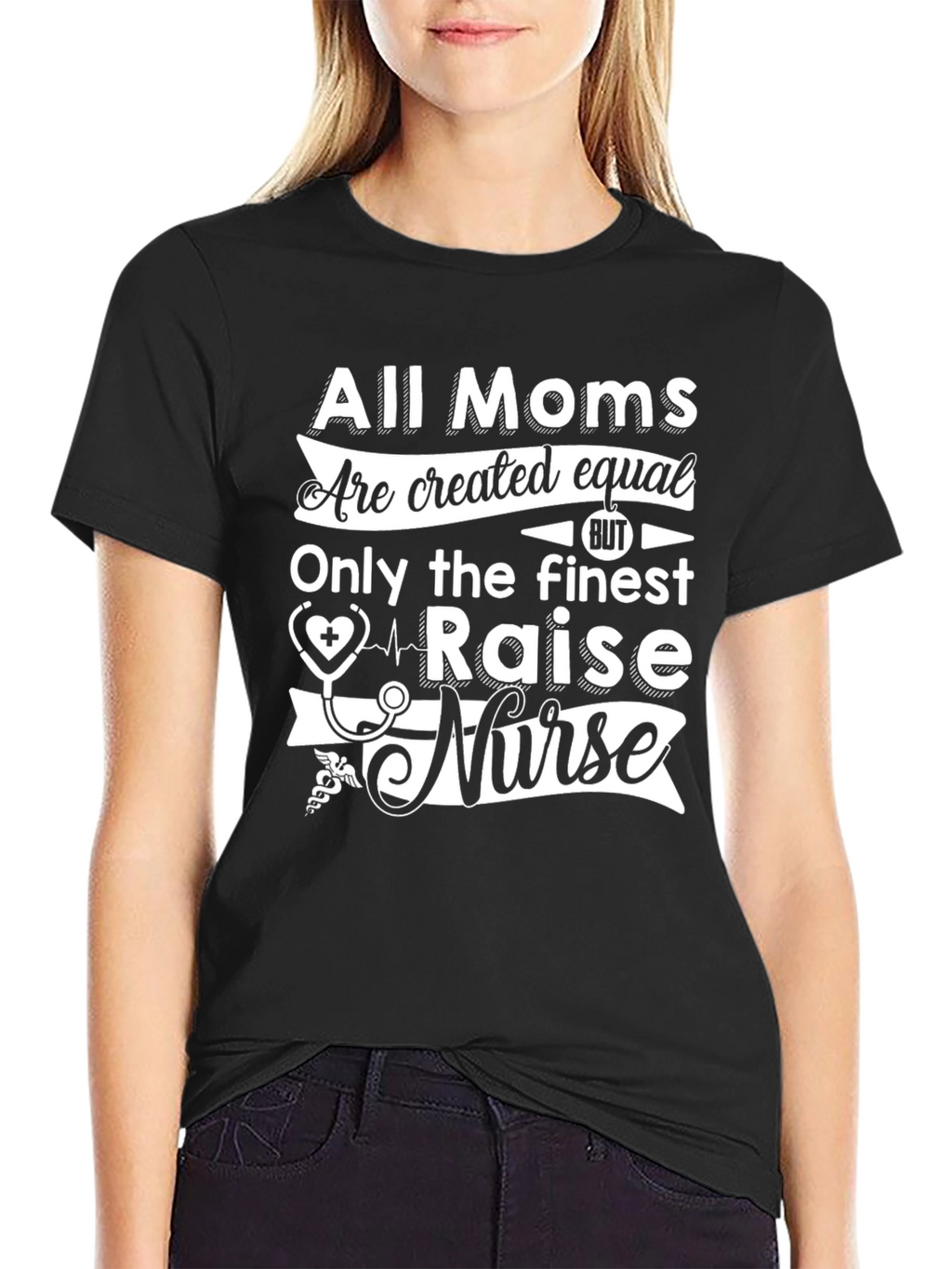 All Moms Raise a Nurse T-Shirt