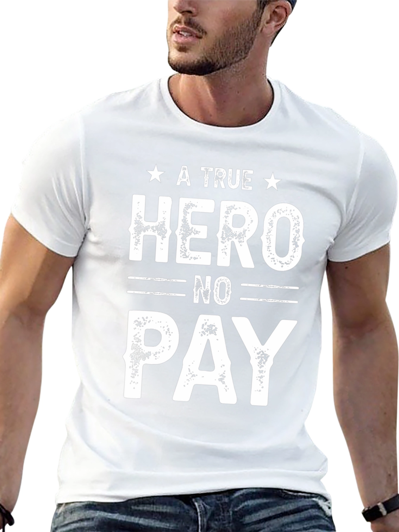 A True Hero No Pay T-Shirt