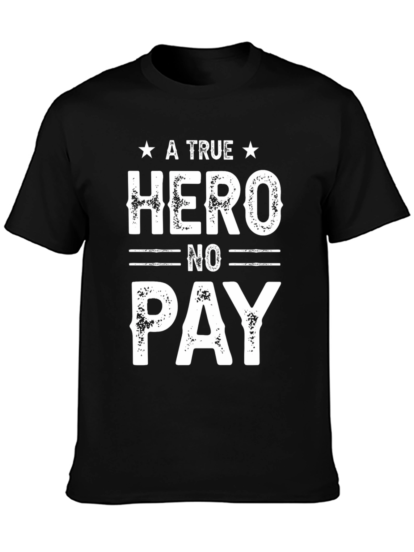 A True Hero No Pay T-Shirt