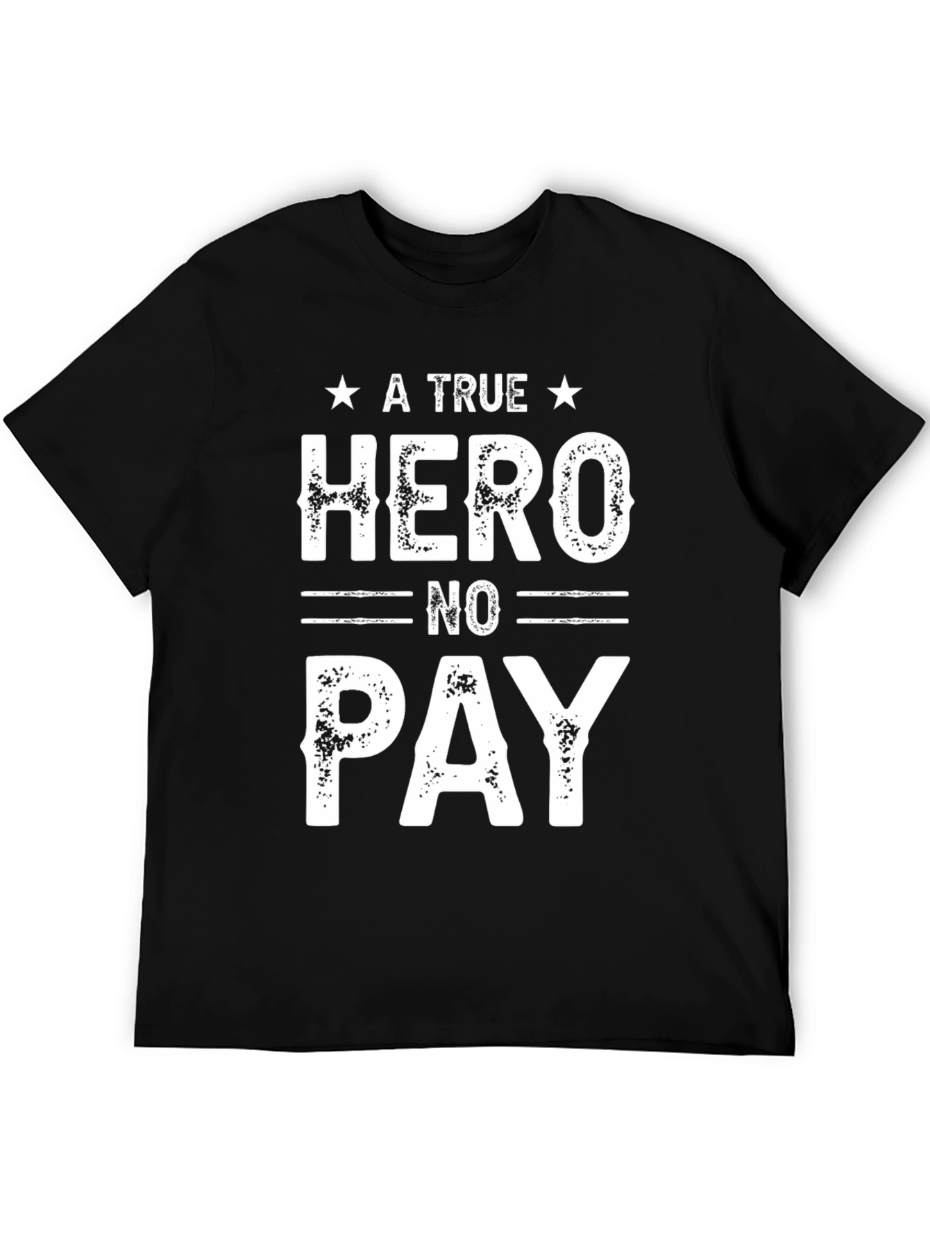 A True Hero No Pay T-Shirt
