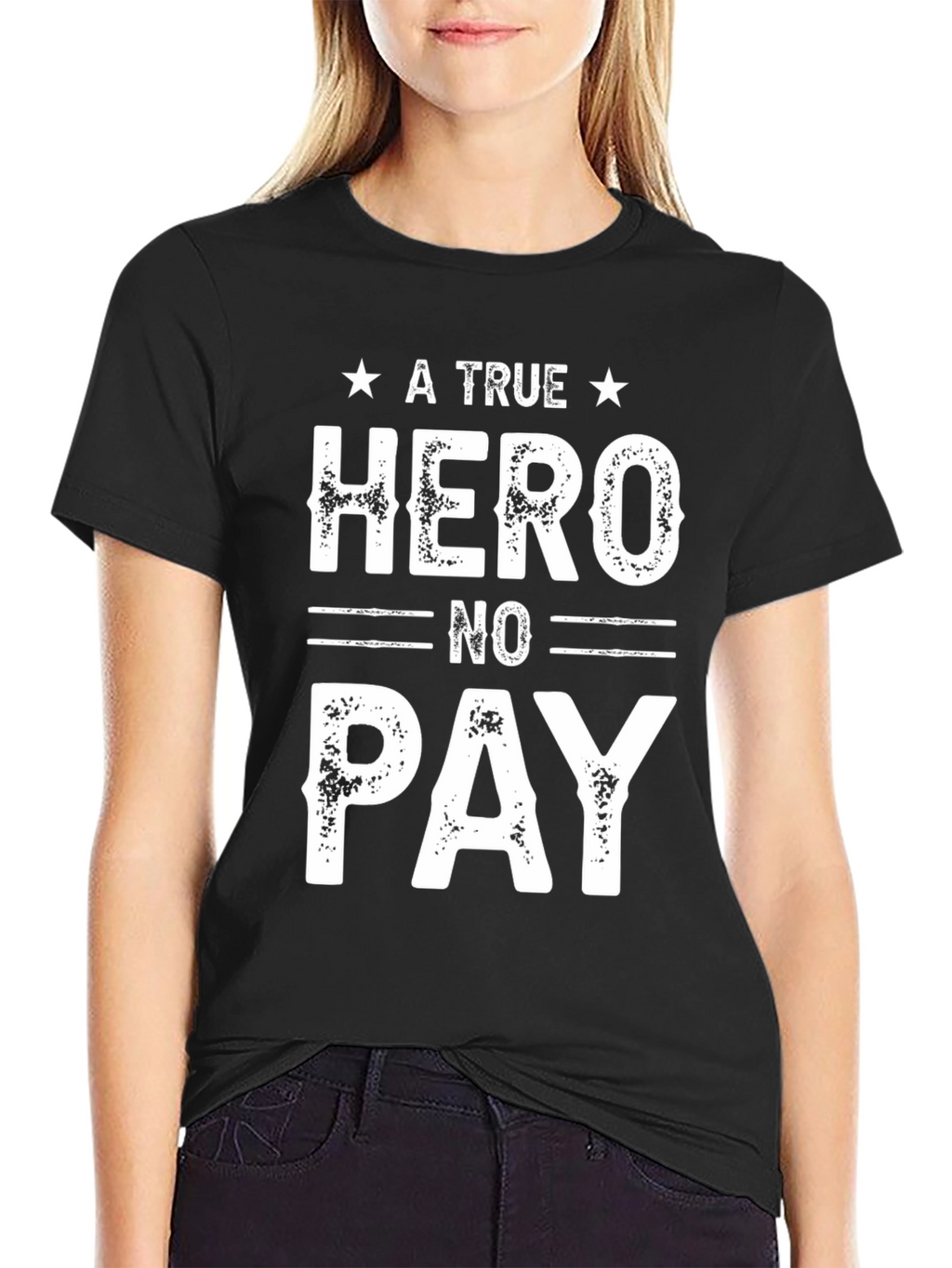 A True Hero No Pay T-Shirt