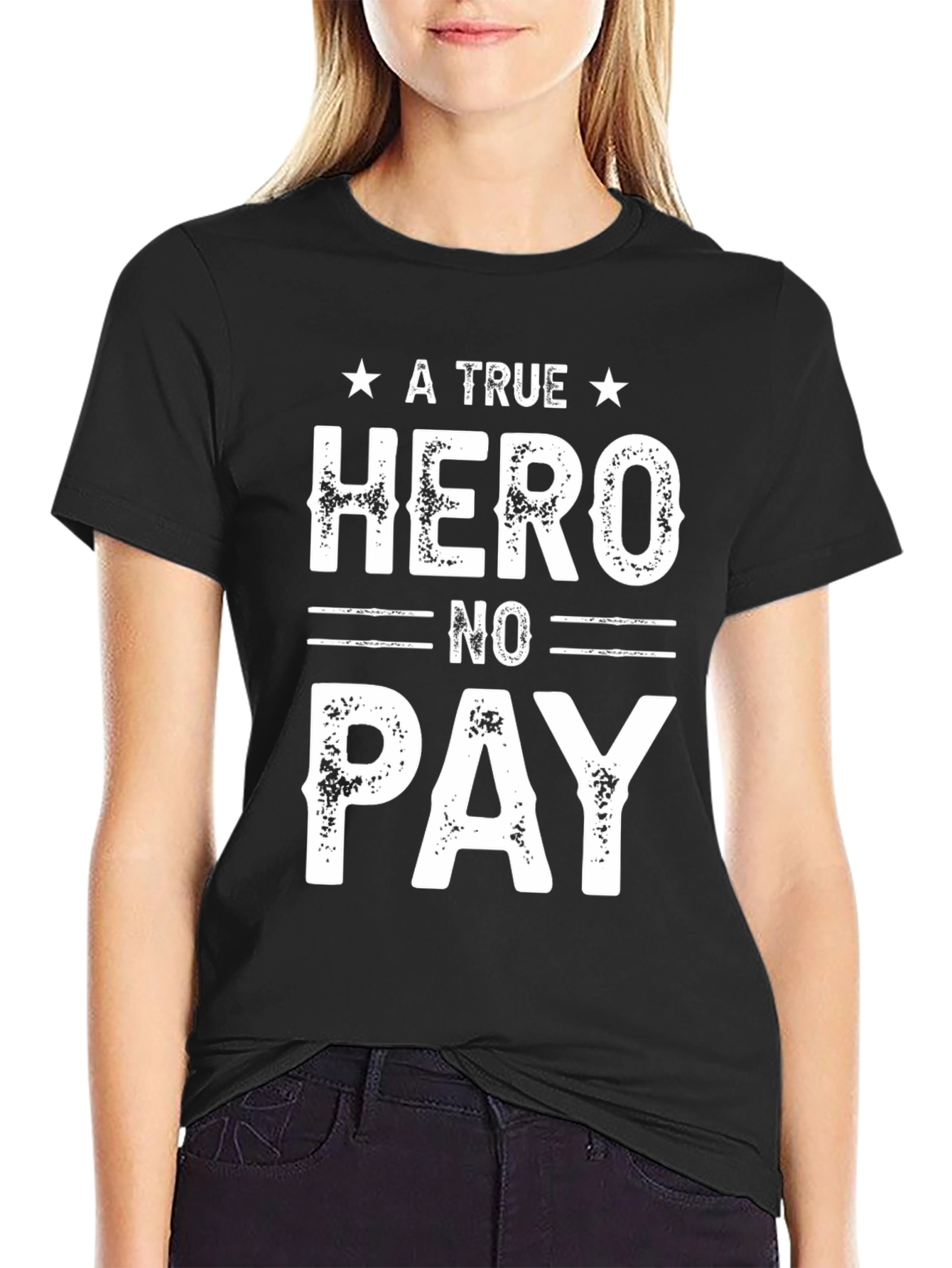 A True Hero No Pay T-Shirt