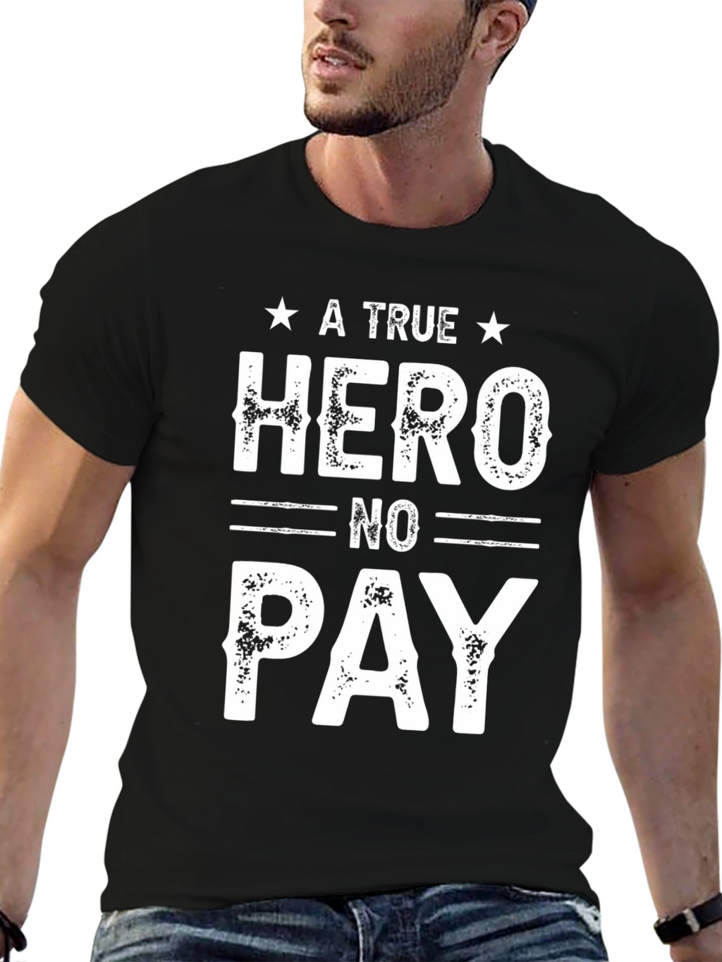 A True Hero No Pay T-Shirt