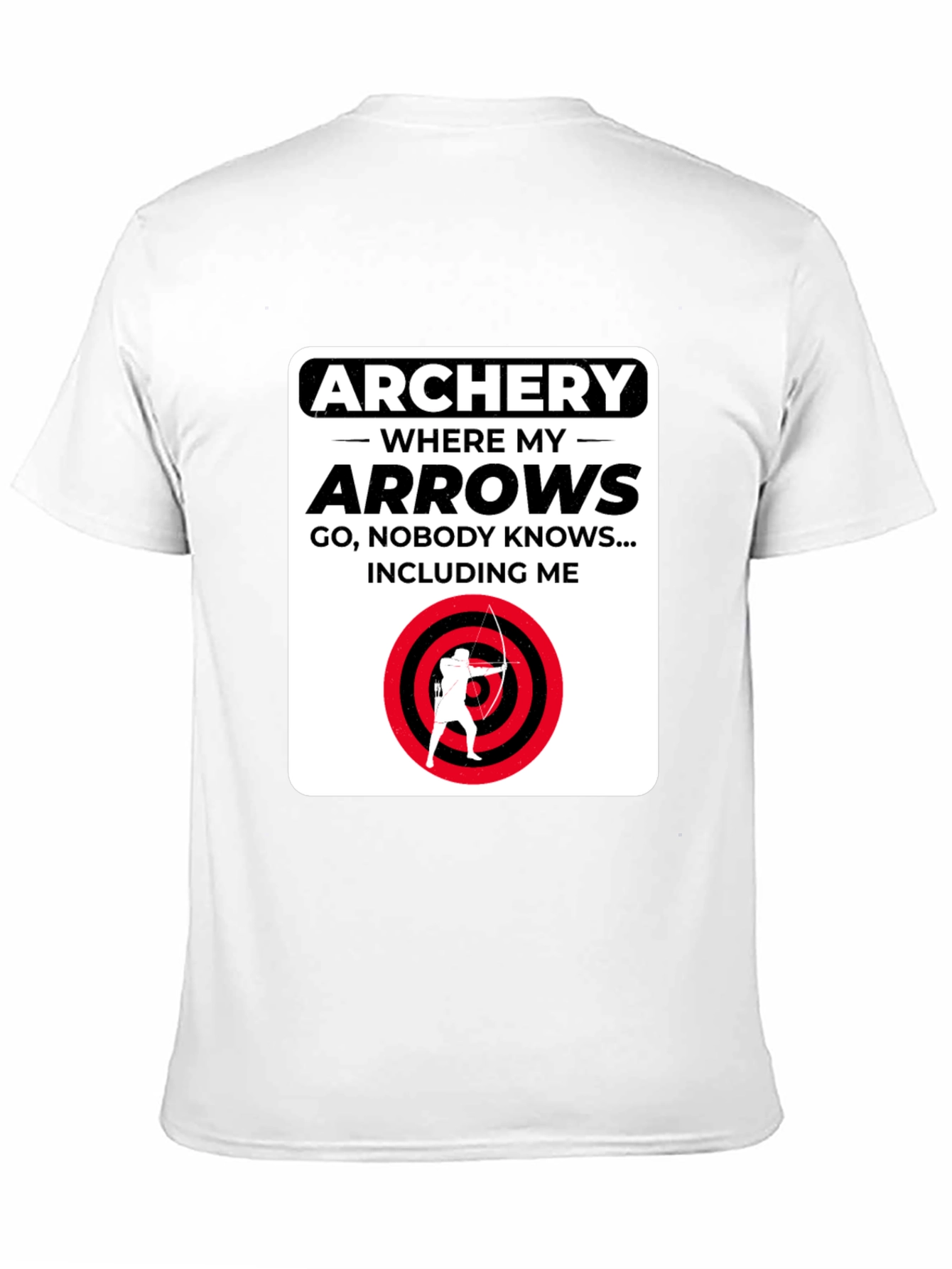 Archery Arrows Humor T-Shirt - Where They Go Nobody Knows!