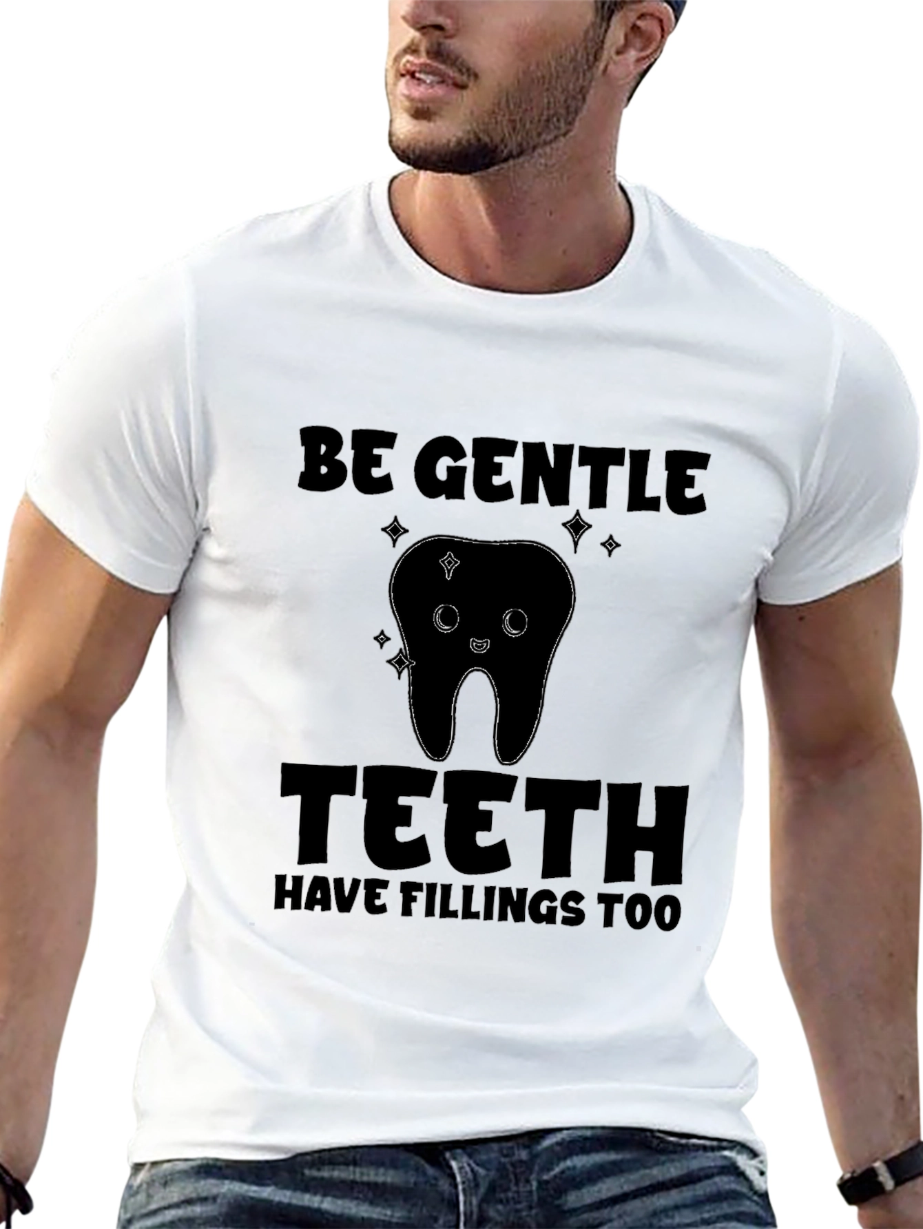 Be Gentle Teeth Fillings T-Shirt