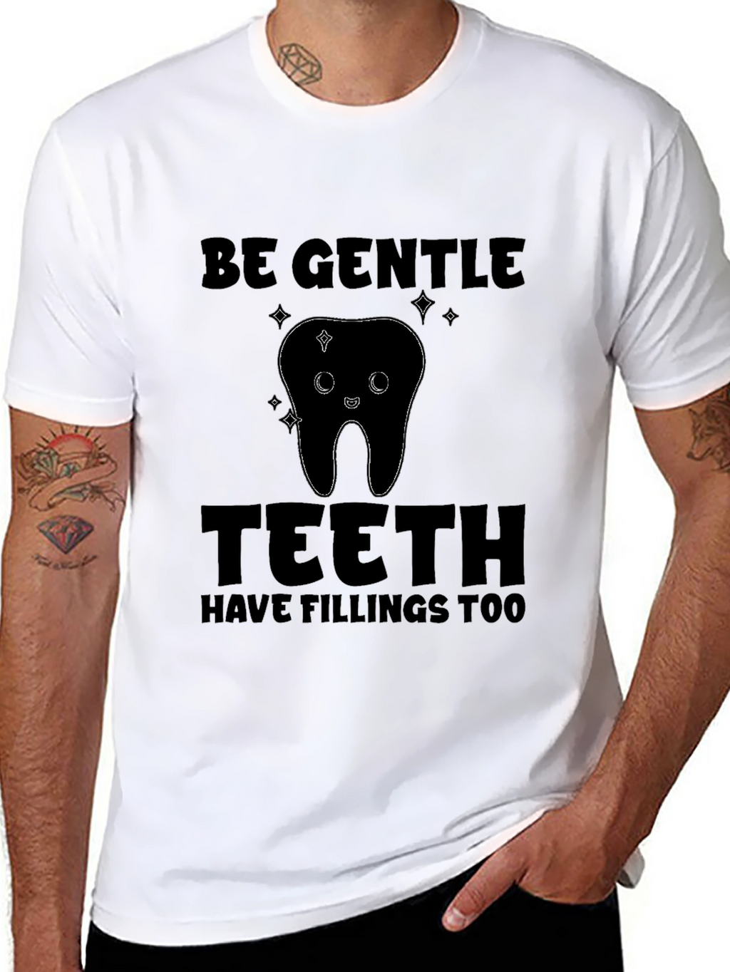 Be Gentle Teeth Fillings T-Shirt