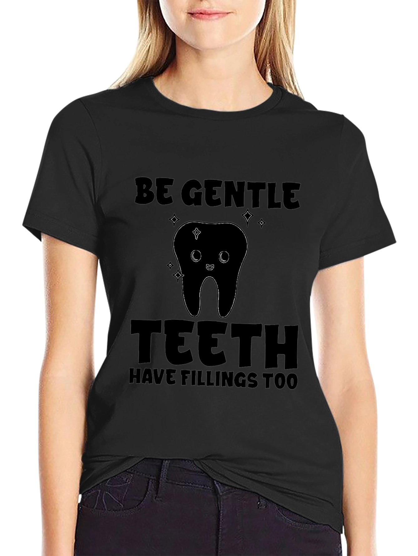 Be Gentle Teeth Fillings T-Shirt
