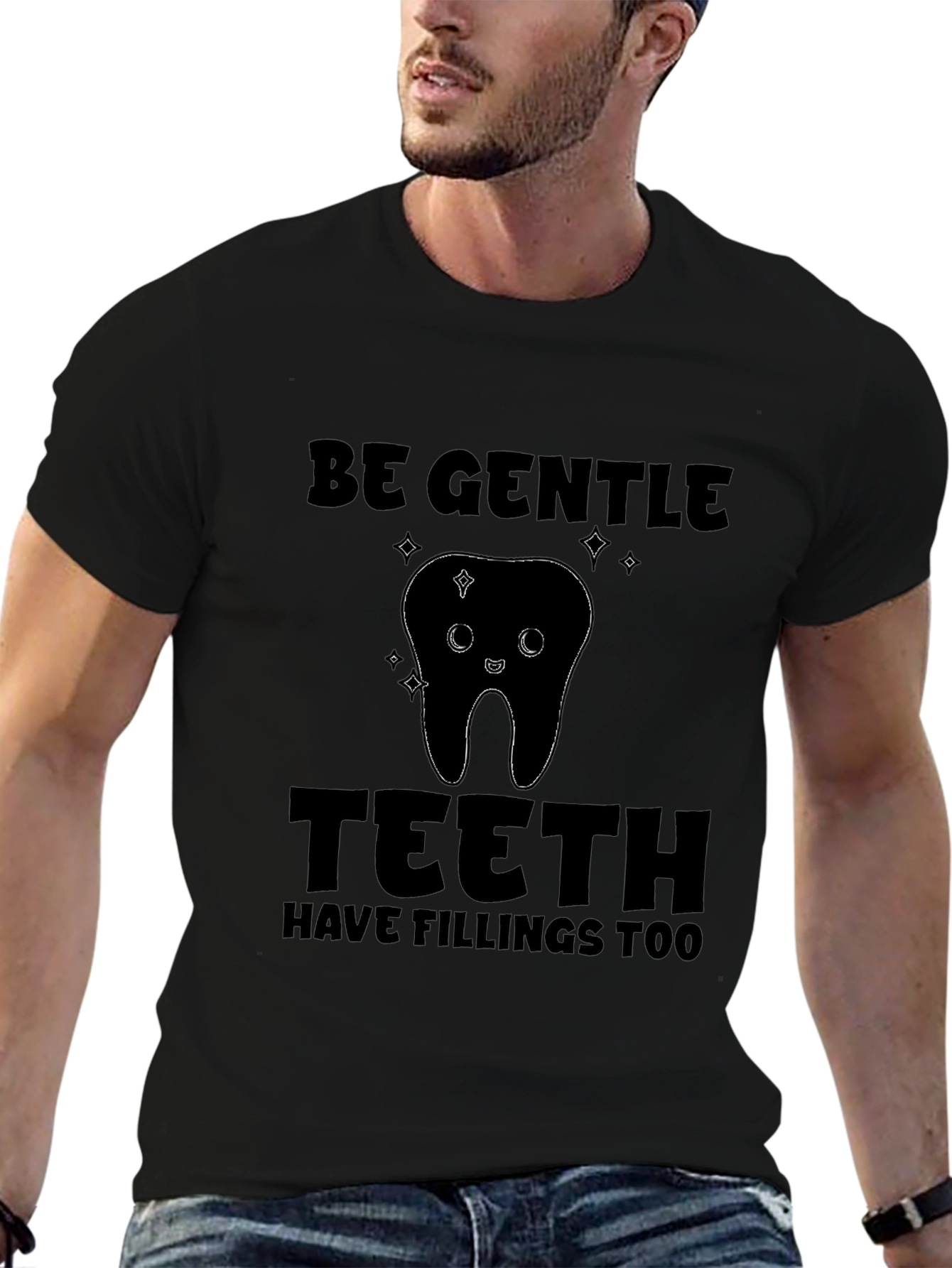 Be Gentle Teeth Fillings T-Shirt