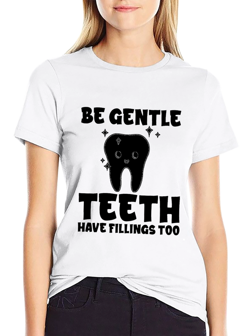 Be Gentle Teeth Fillings T-Shirt
