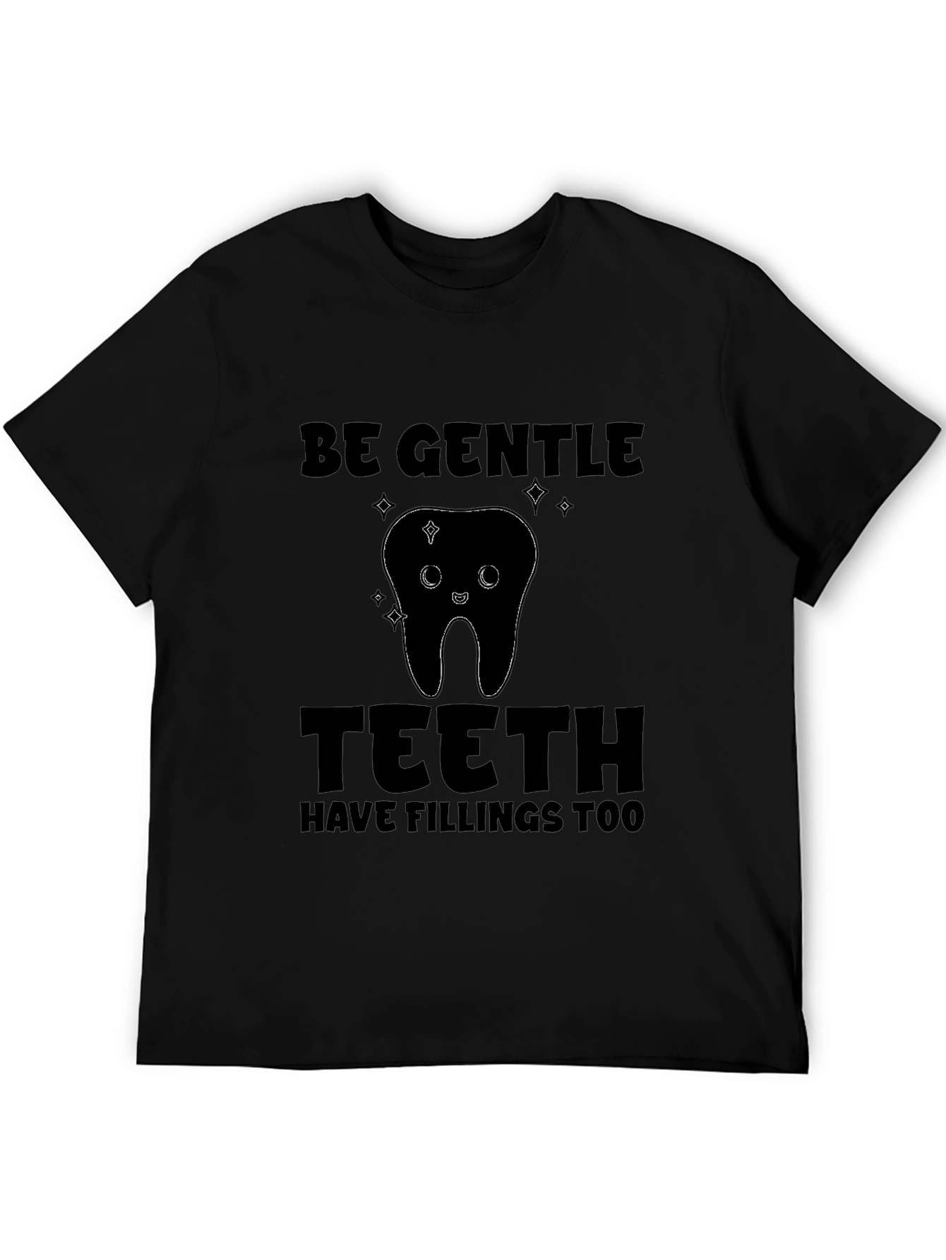 Be Gentle Teeth Fillings T-Shirt