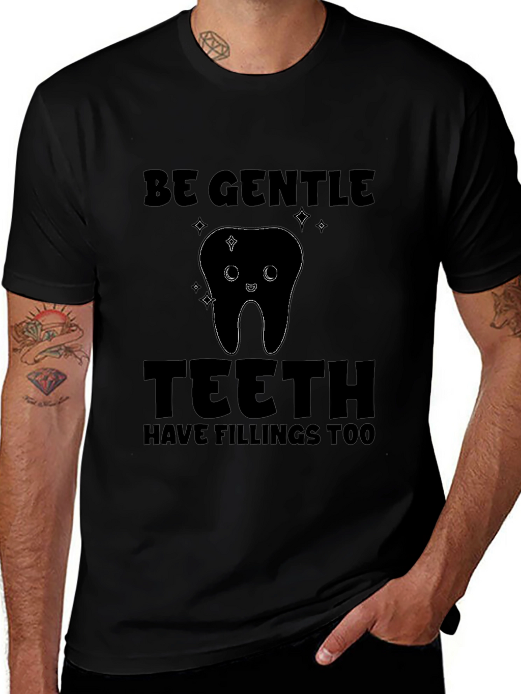 Be Gentle Teeth Fillings T-Shirt