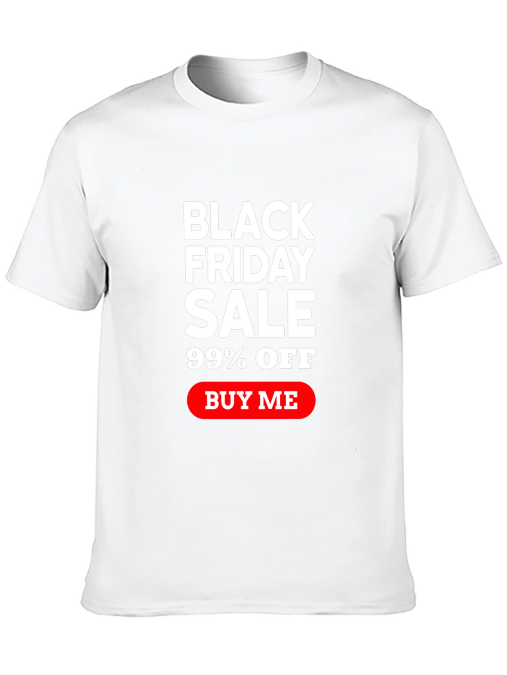 Black Friday Sale T-Shirt - 99% Off