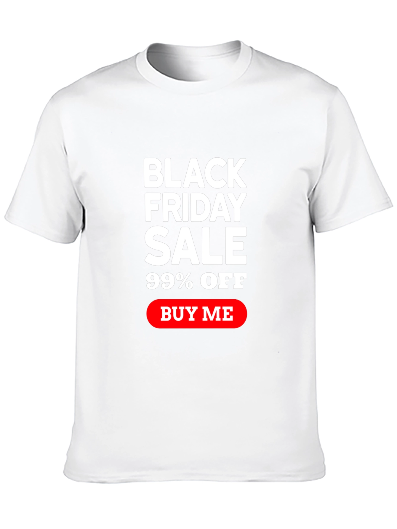 Black Friday Sale T-Shirt - 99% Off