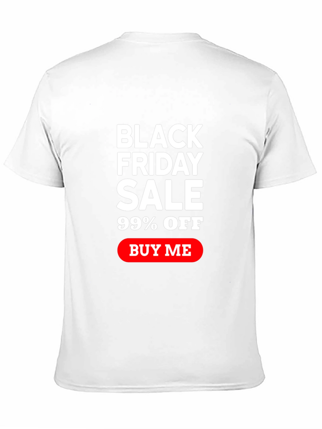 Black Friday Sale T-Shirt - 99% Off