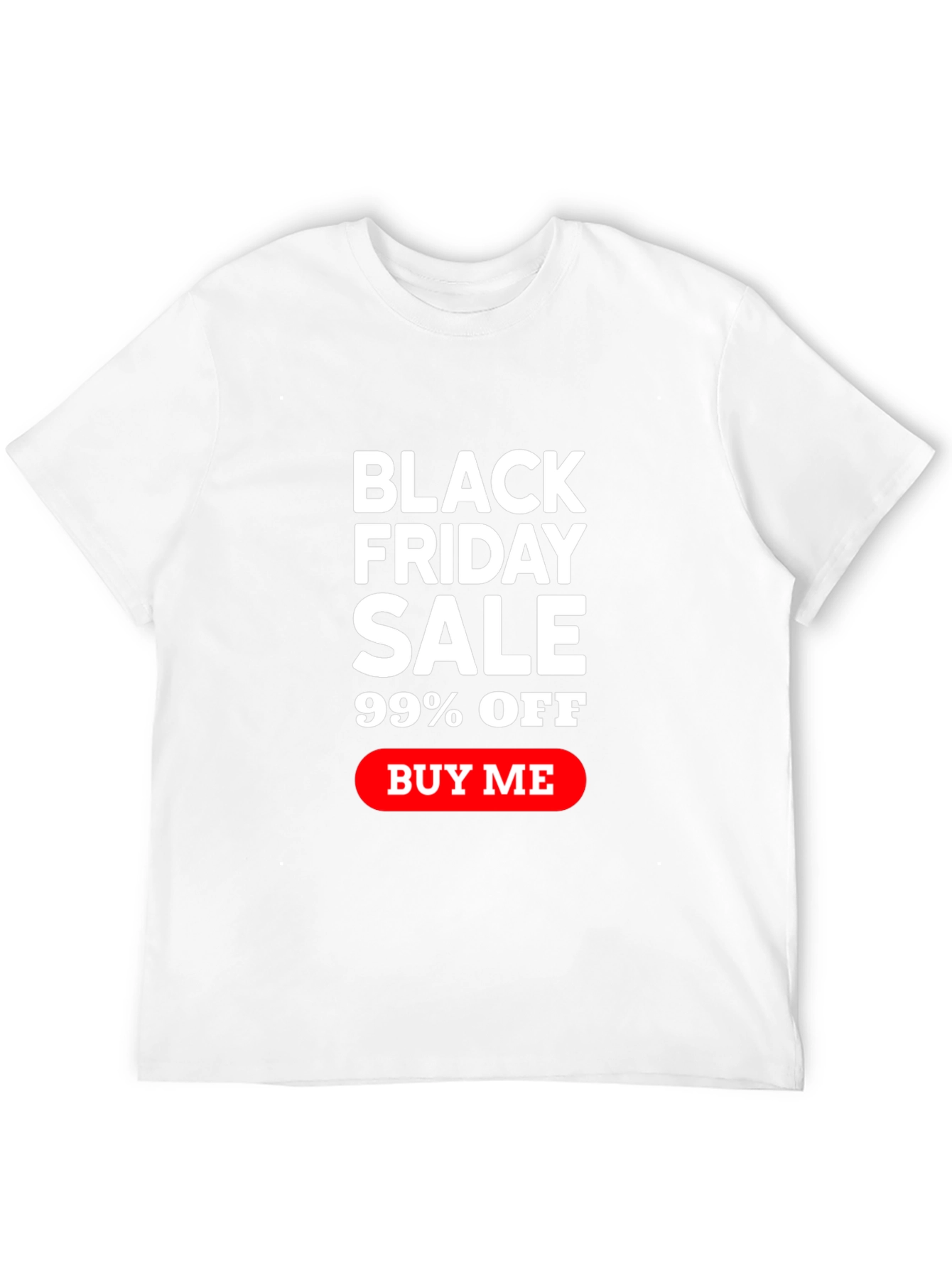 Black Friday Sale T-Shirt - 99% Off