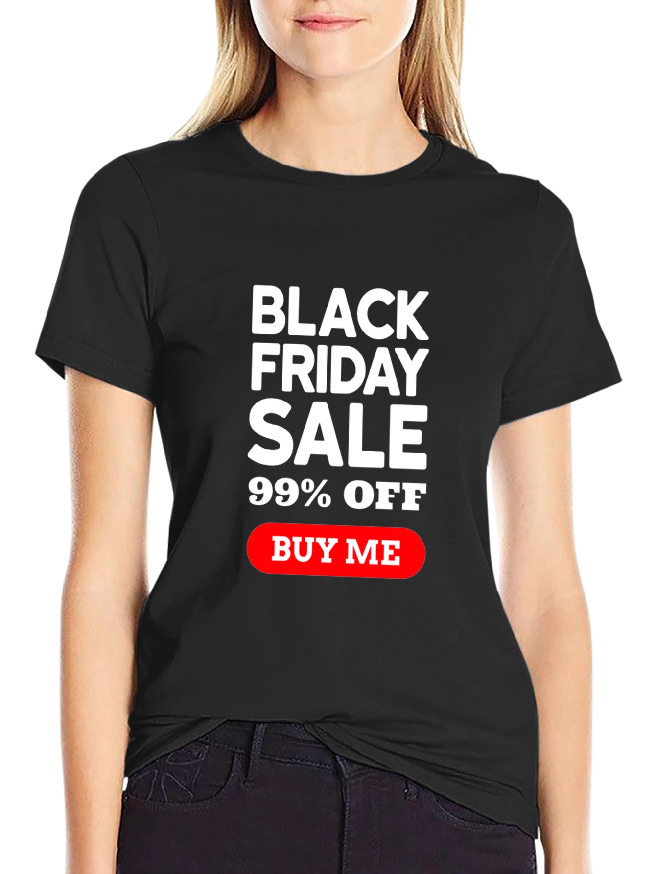 Black Friday Sale T-Shirt - 99% Off