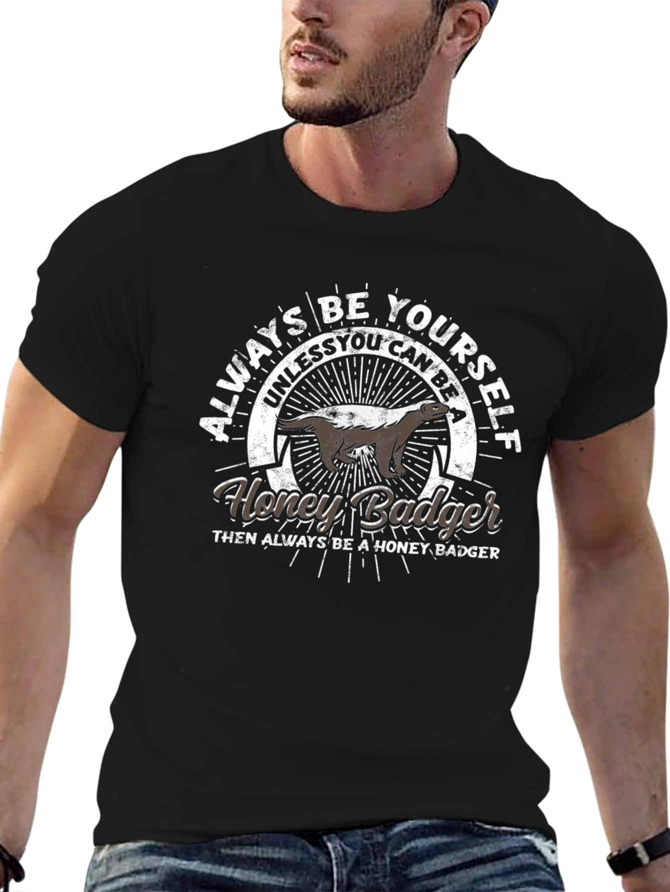 Always Be Yourself Honey Badger T-Shirt