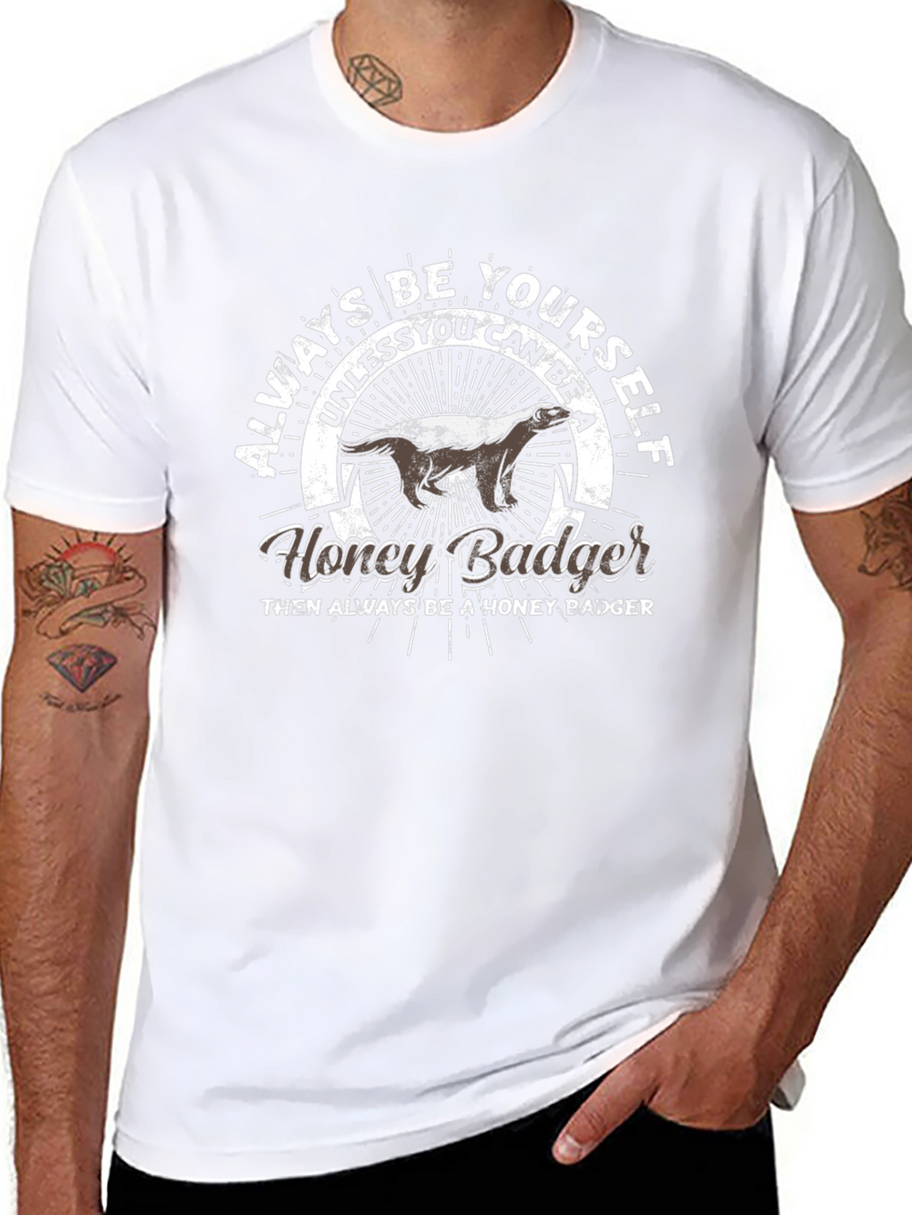 Always Be Yourself Honey Badger T-Shirt