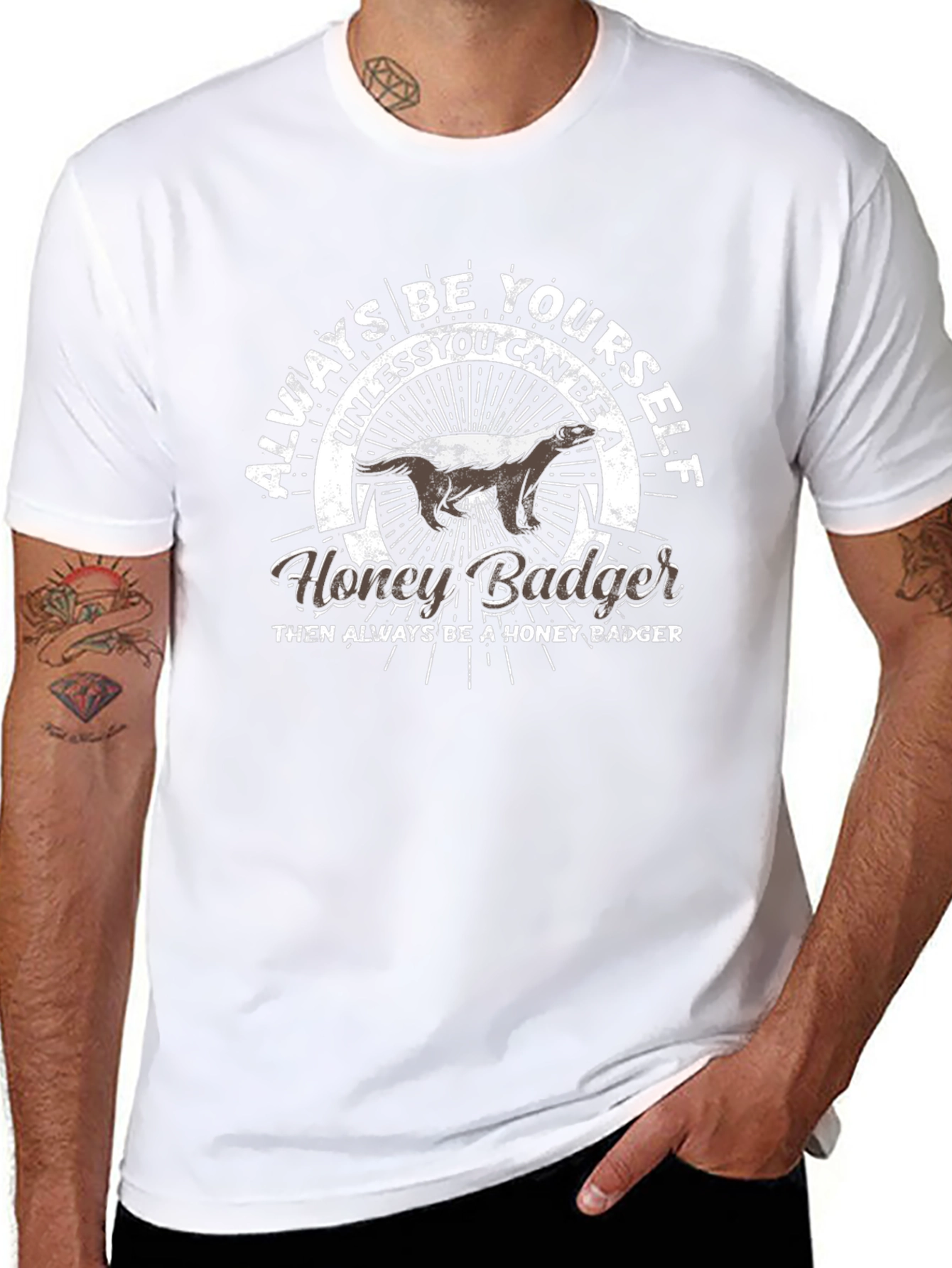 Always Be Yourself Honey Badger T-Shirt