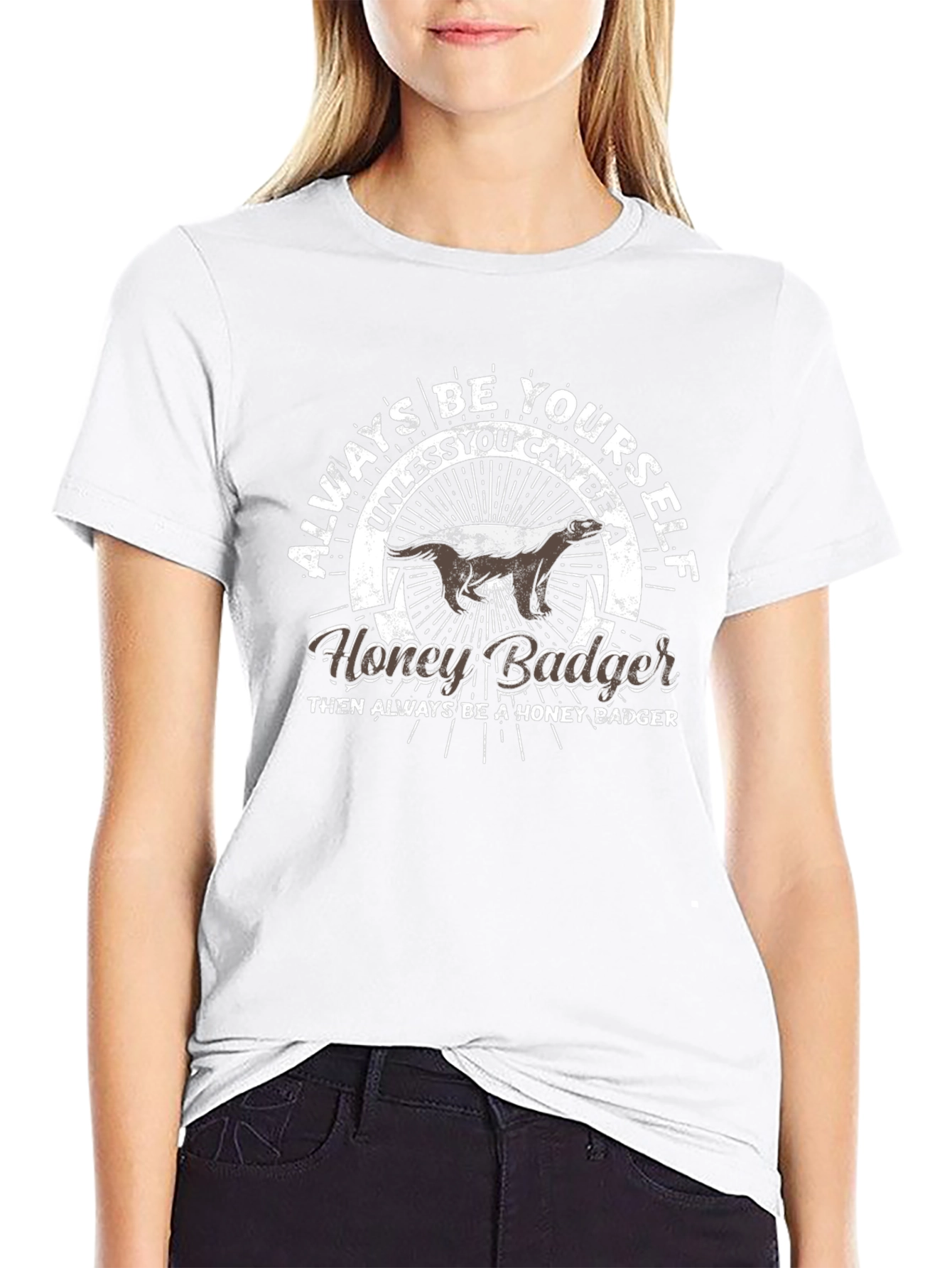 Always Be Yourself Honey Badger T-Shirt