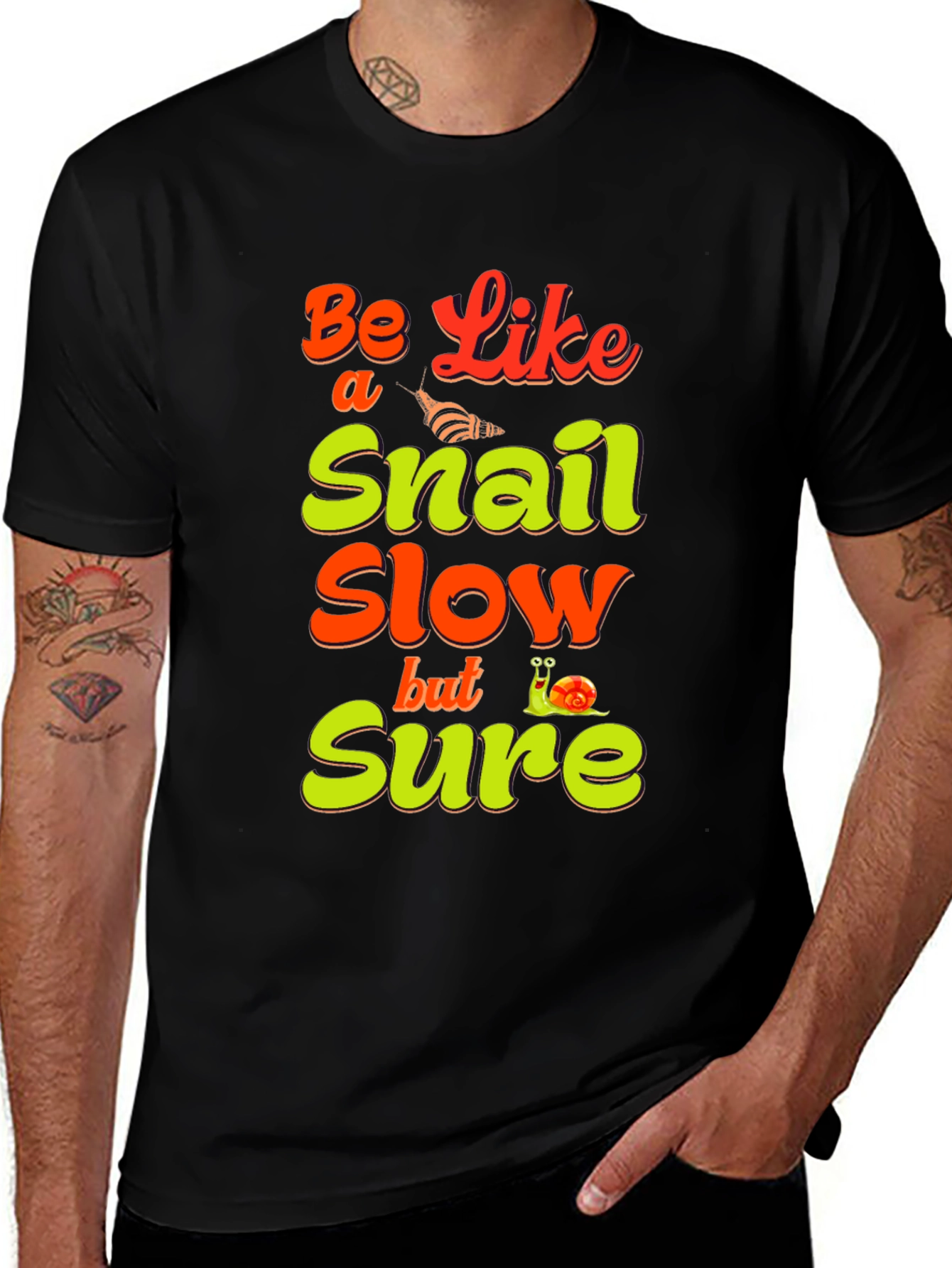 Be Like a Snail T-Shirt - Slow But Sure Tee