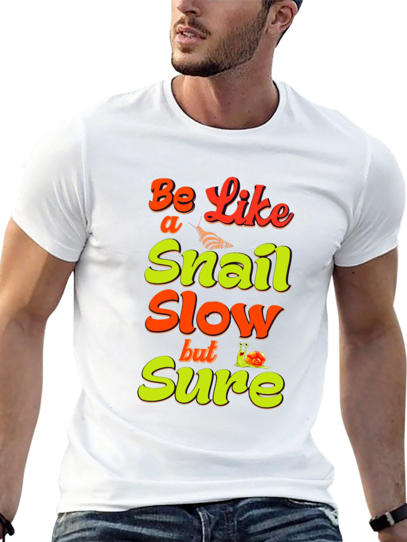 Be Like a Snail T-Shirt - Slow But Sure Tee