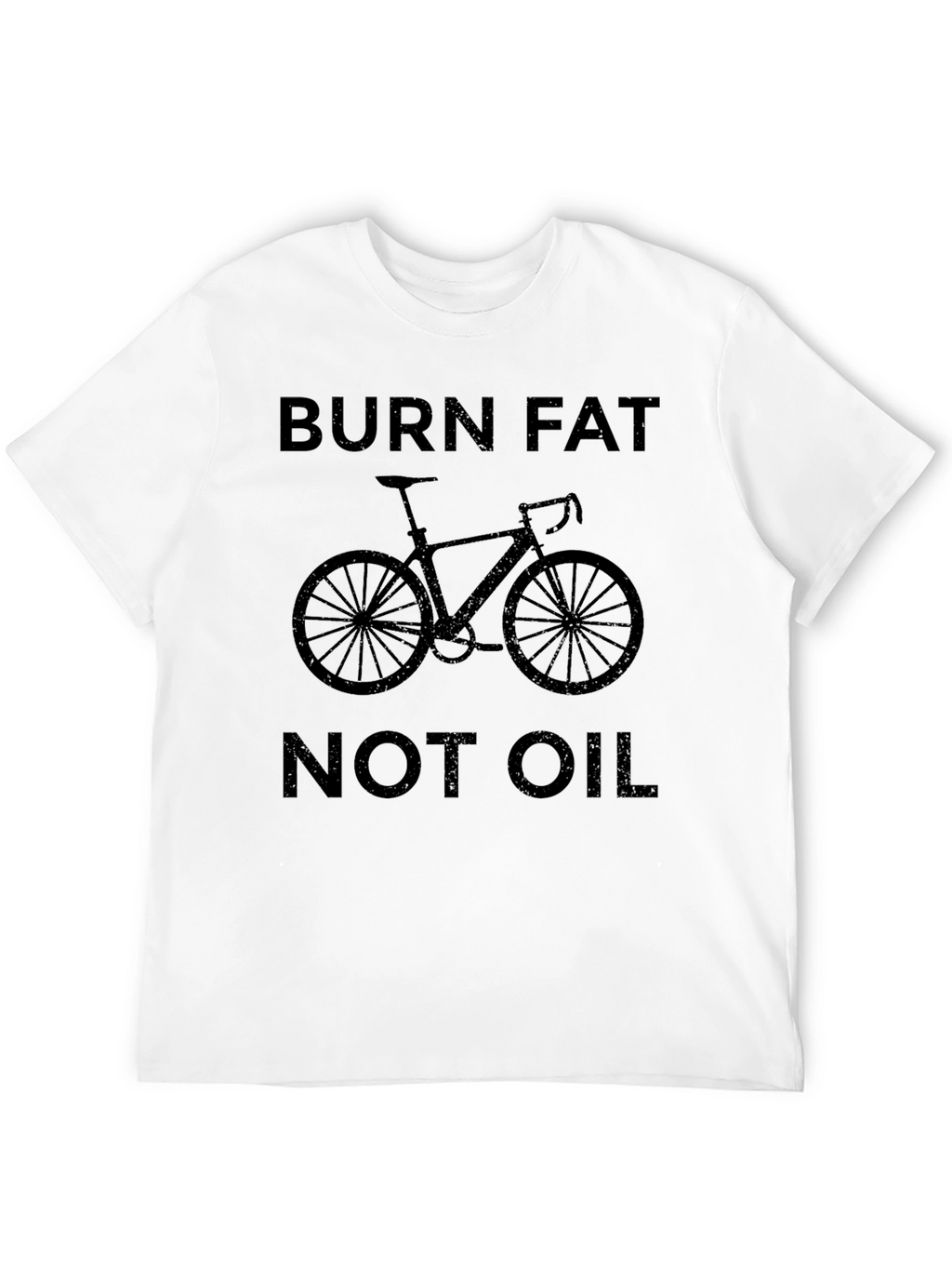 Burn Fat Not Oil T-Shirt