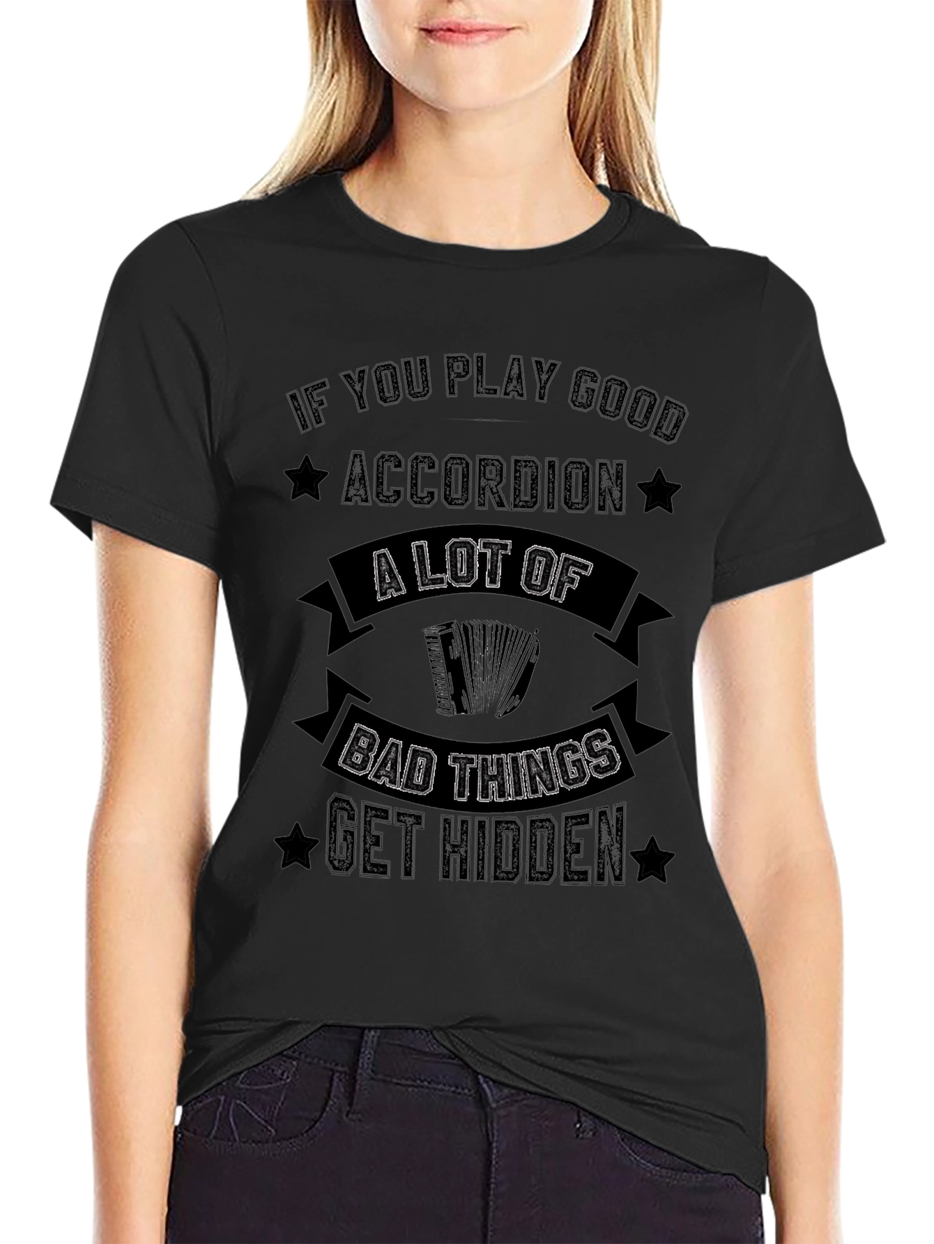 Accordion Player T-Shirt: Bad Things Get Hidden