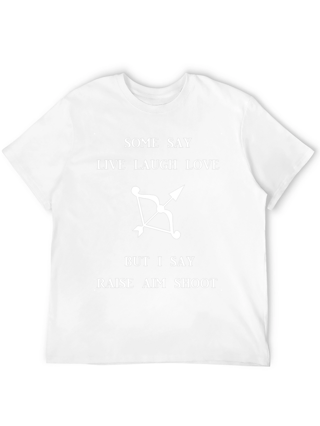 Archers Humor T-Shirt: Raise Aim Shoot