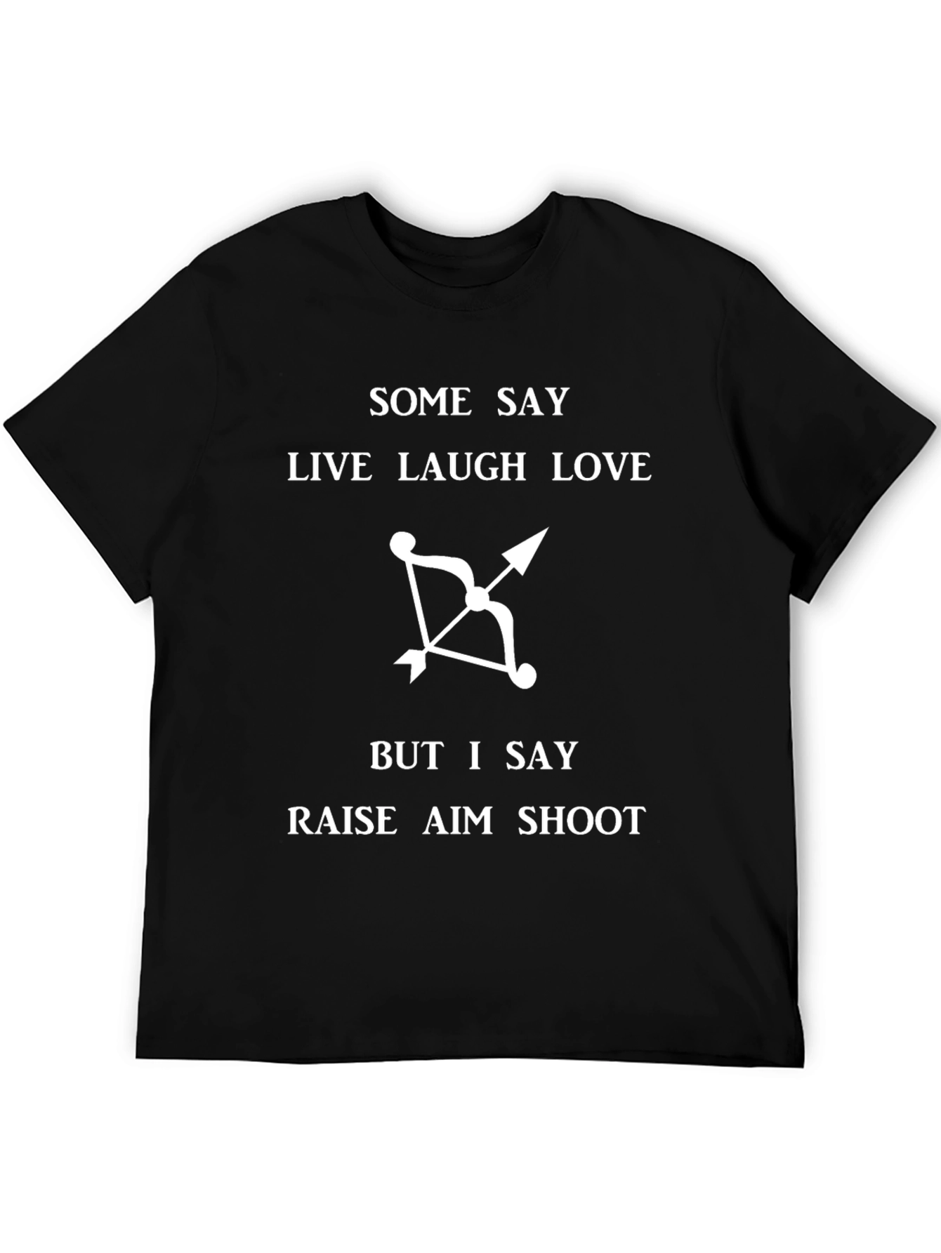 Archers Humor T-Shirt: Raise Aim Shoot