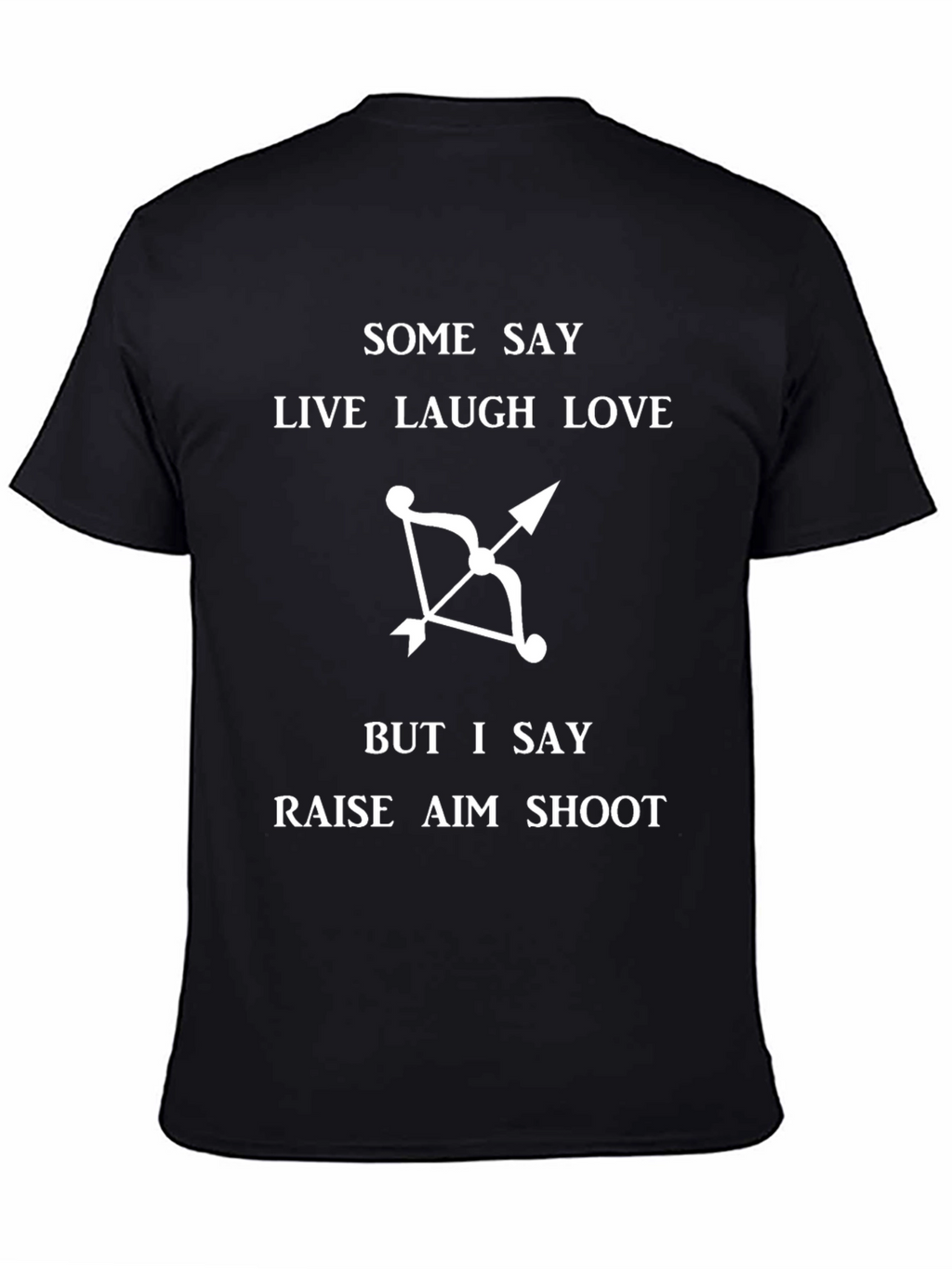 Archers Humor T-Shirt: Raise Aim Shoot