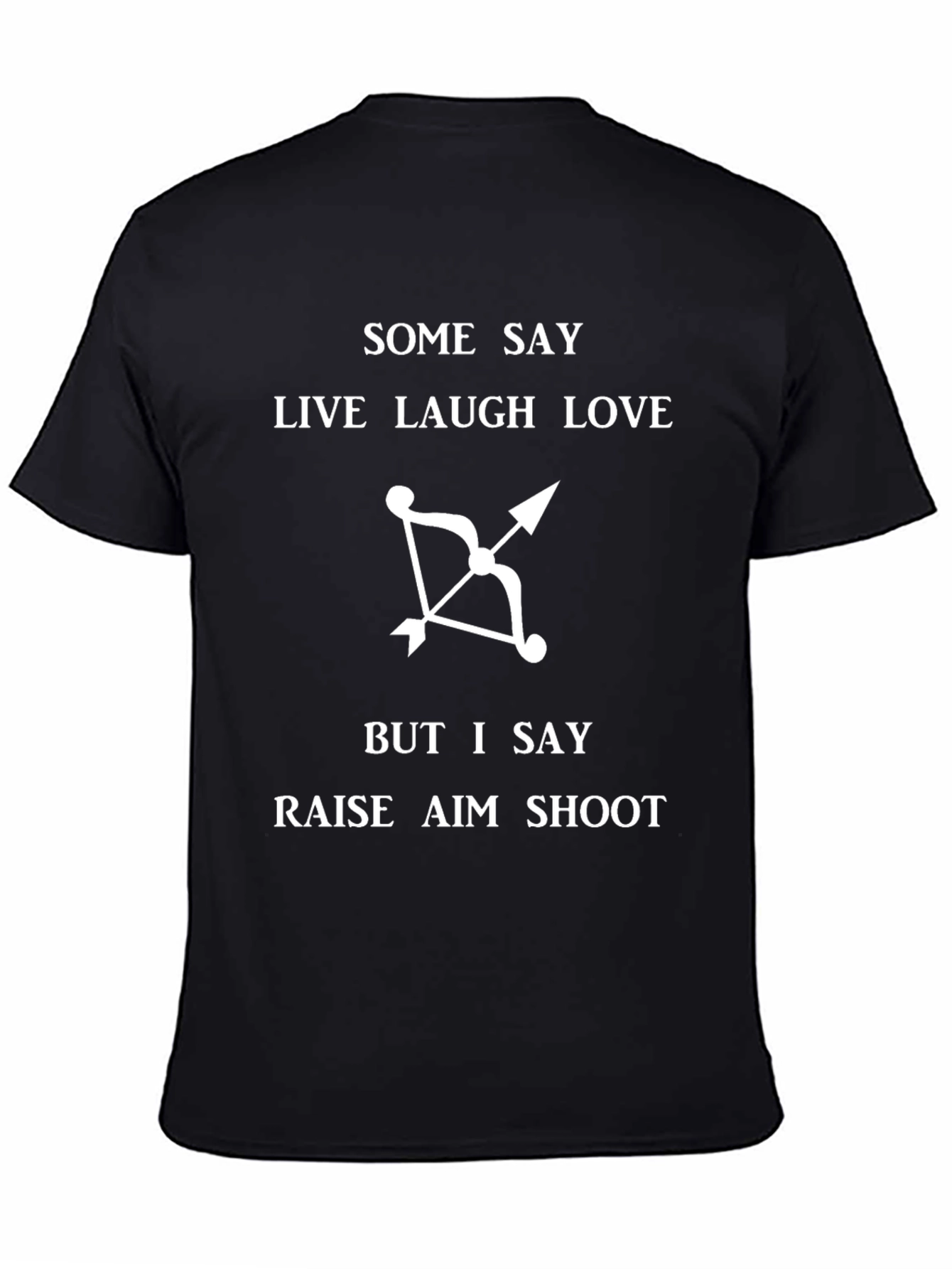Archers Humor T-Shirt: Raise Aim Shoot