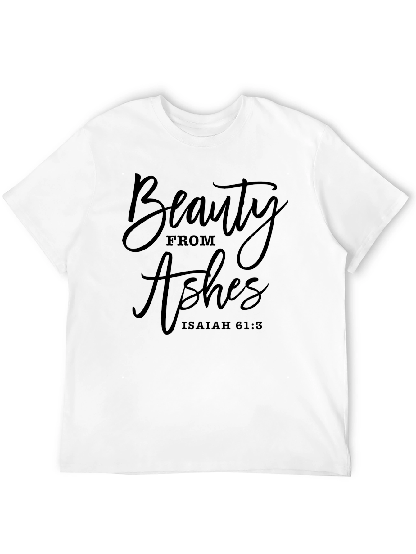 Beauty From Ashes Graphic T-Shirt - Isaiah 61:3