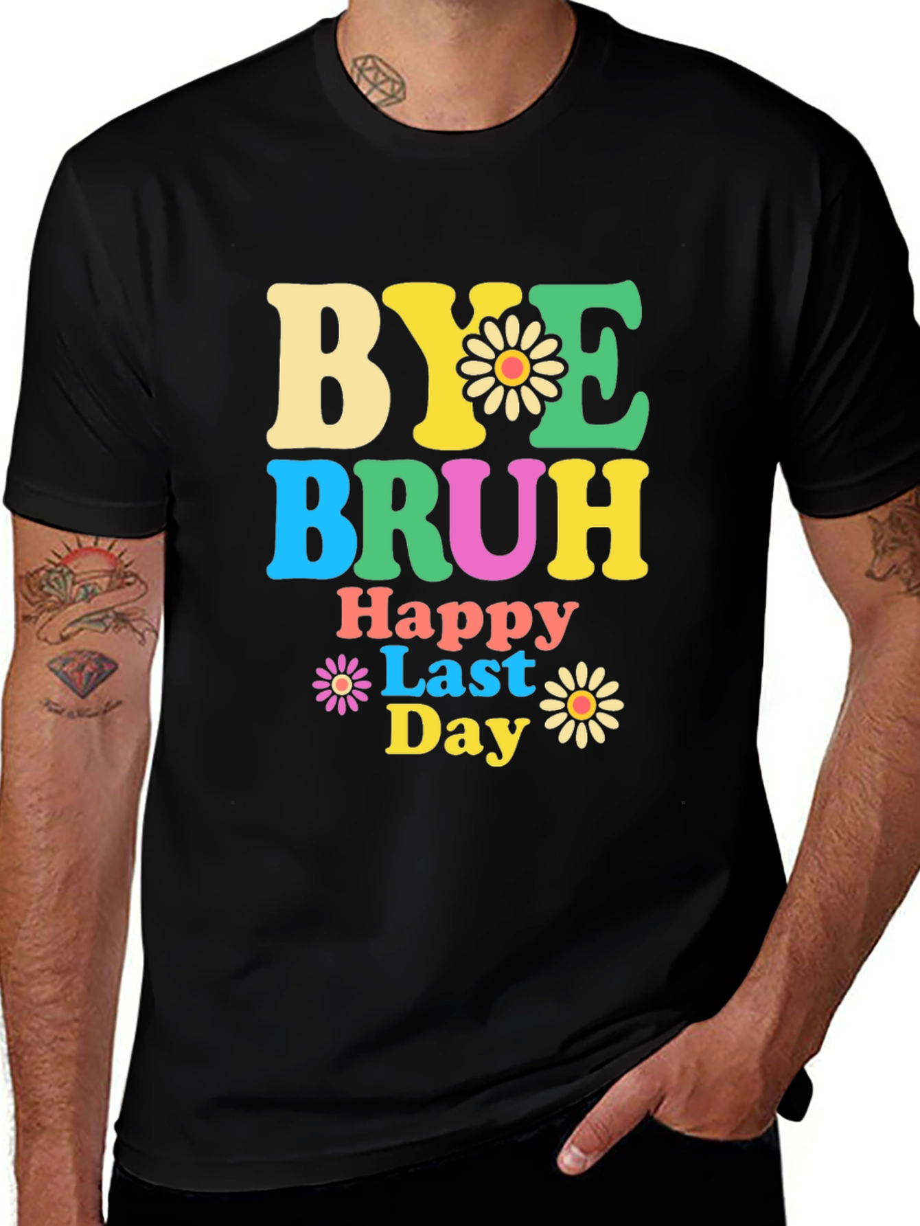 Bye Bruh Happy Last Day Graphic T-Shirt