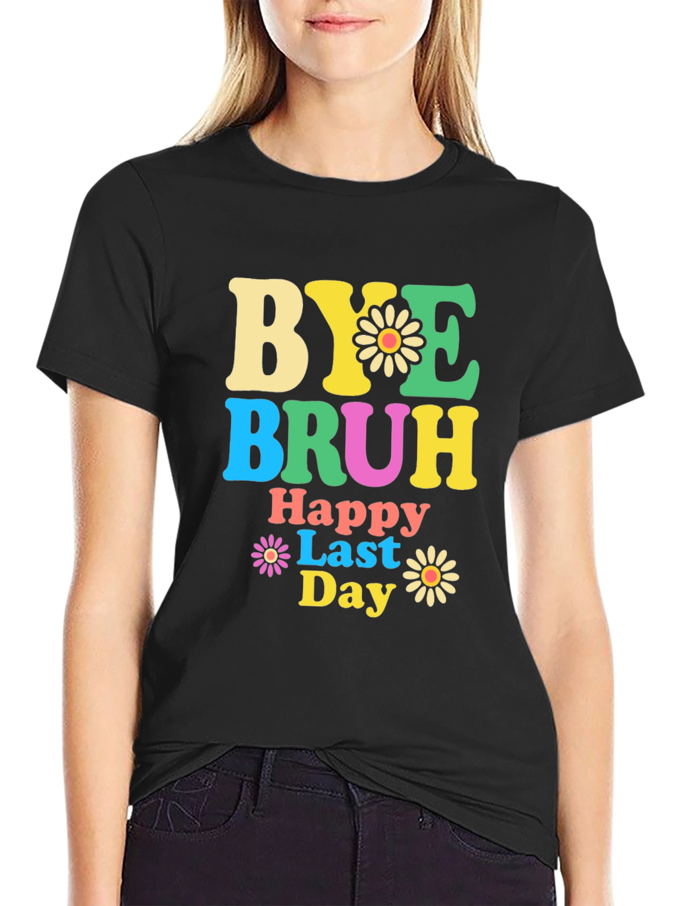 Bye Bruh Happy Last Day Graphic T-Shirt