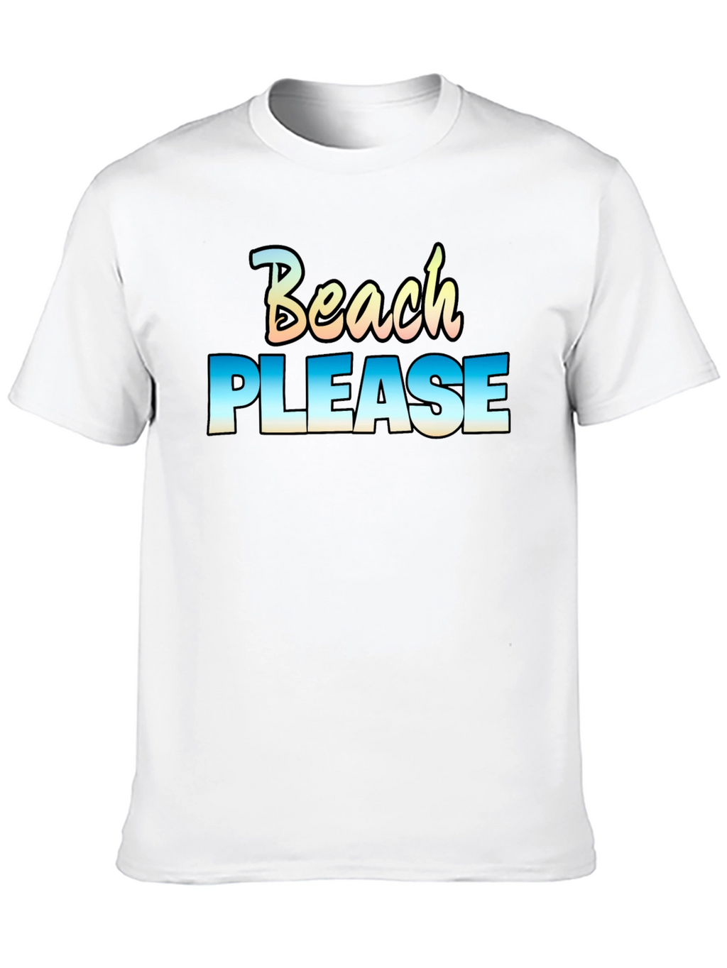 Beach Please T-Shirt - Vacation Ready!
