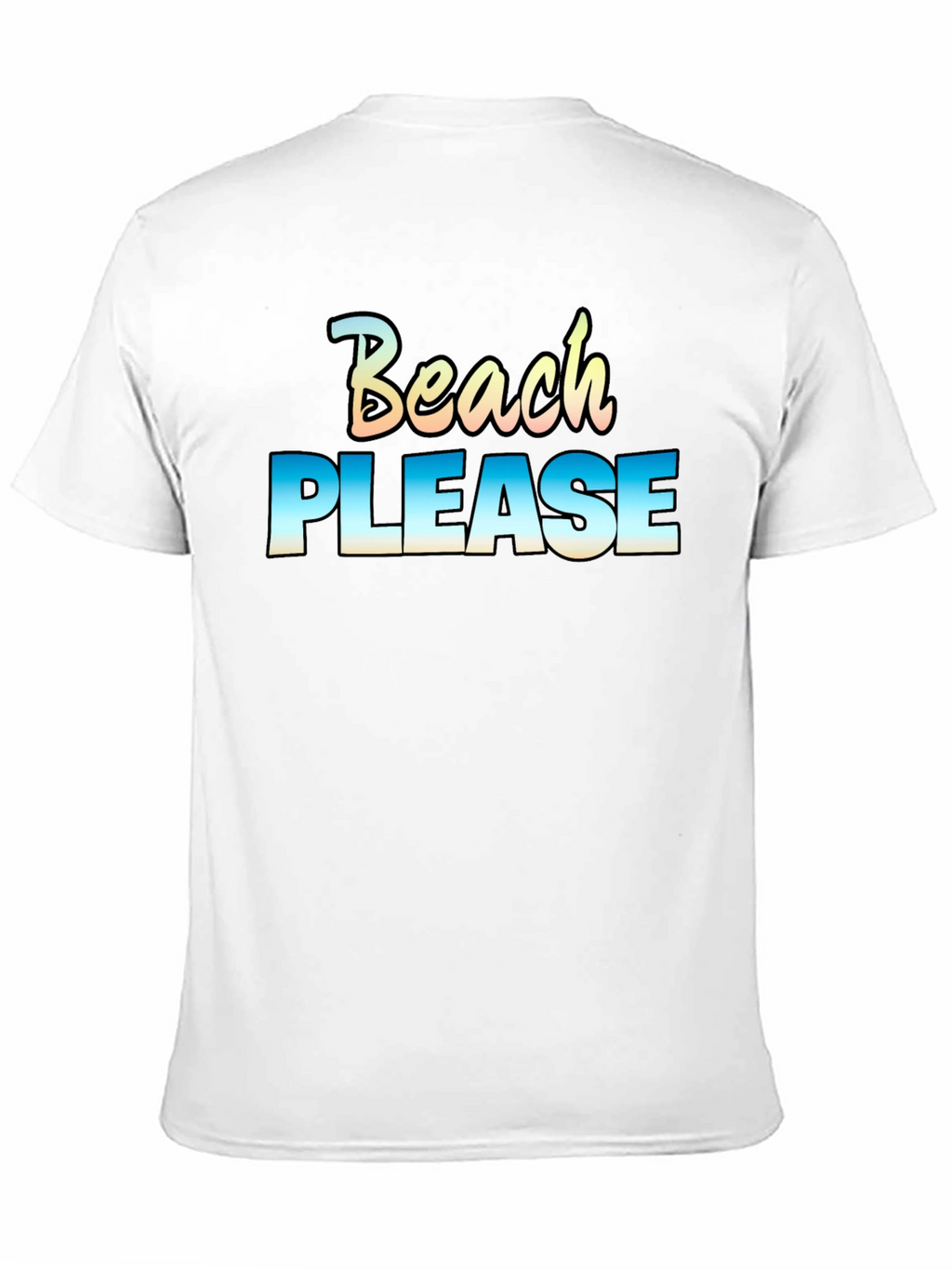 Beach Please T-Shirt - Vacation Ready!