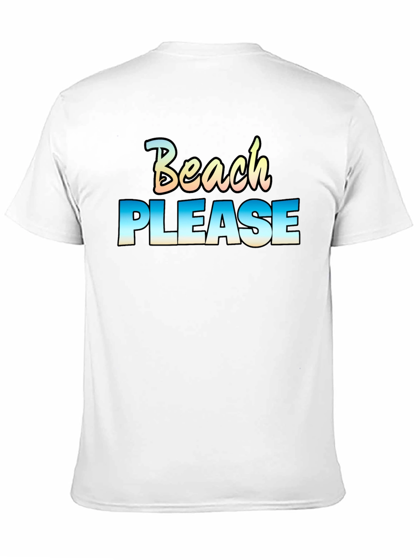 Beach Please T-Shirt - Vacation Ready!