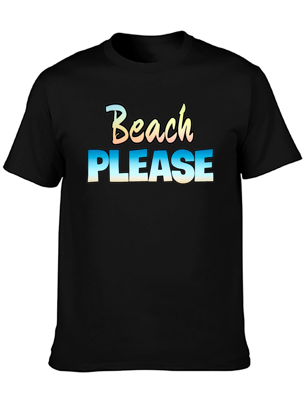Beach Please T-Shirt - Vacation Ready!
