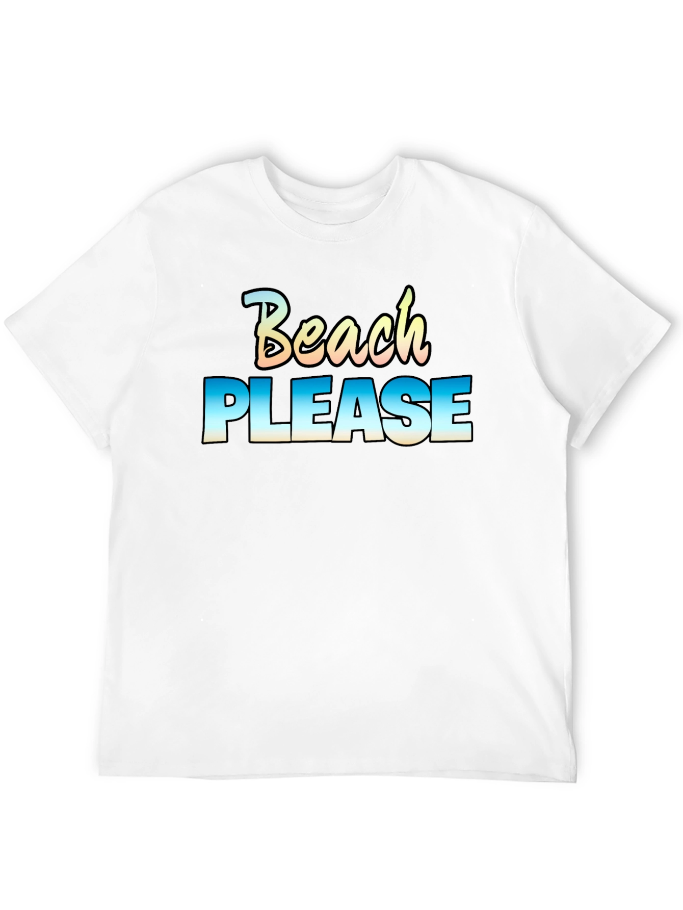 Beach Please T-Shirt - Vacation Ready!