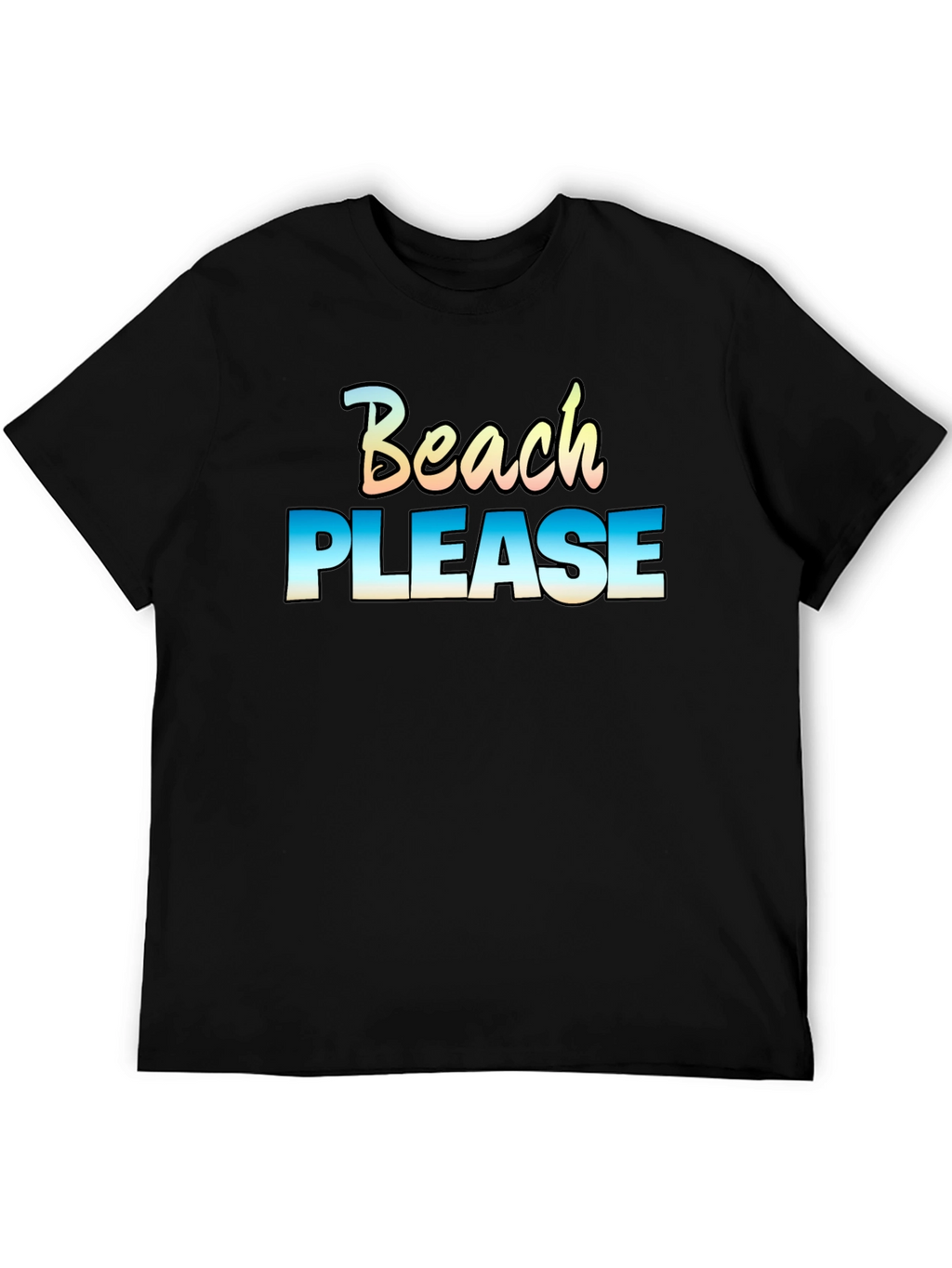 Beach Please T-Shirt - Vacation Ready!