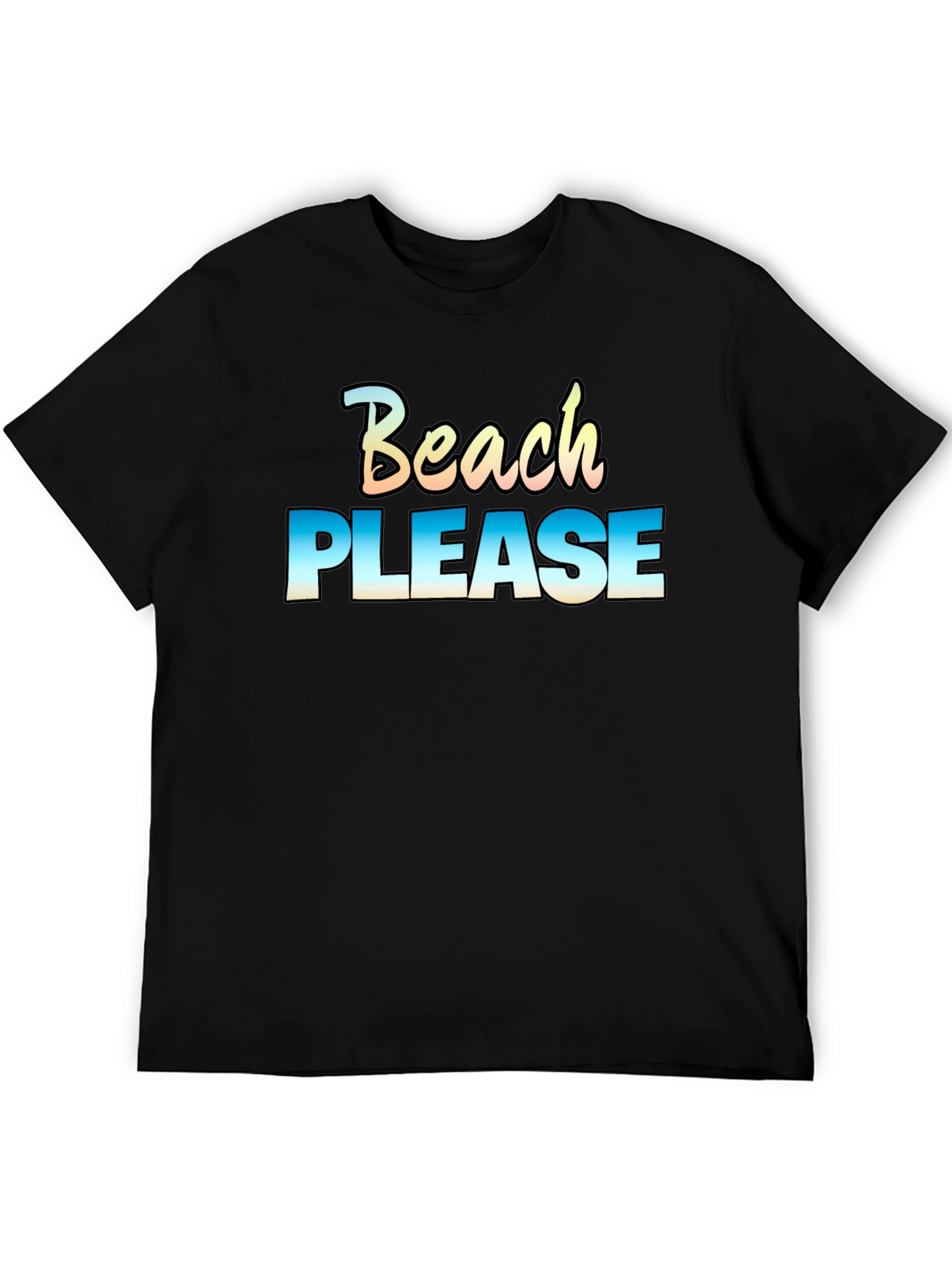 Beach Please T-Shirt - Vacation Ready!