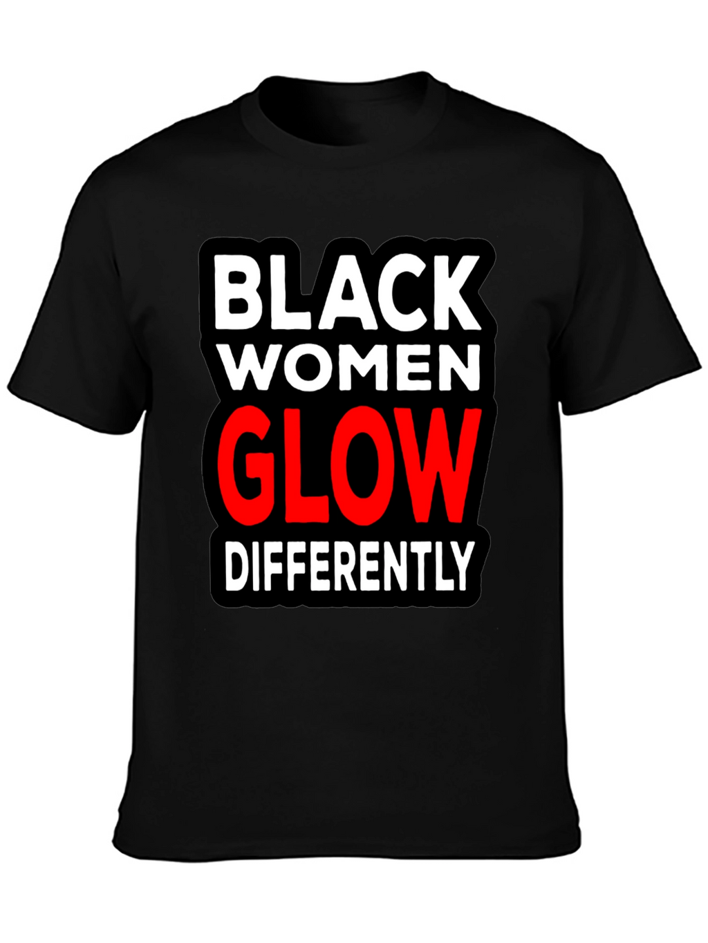 Black Women Glow Differently T-Shirt