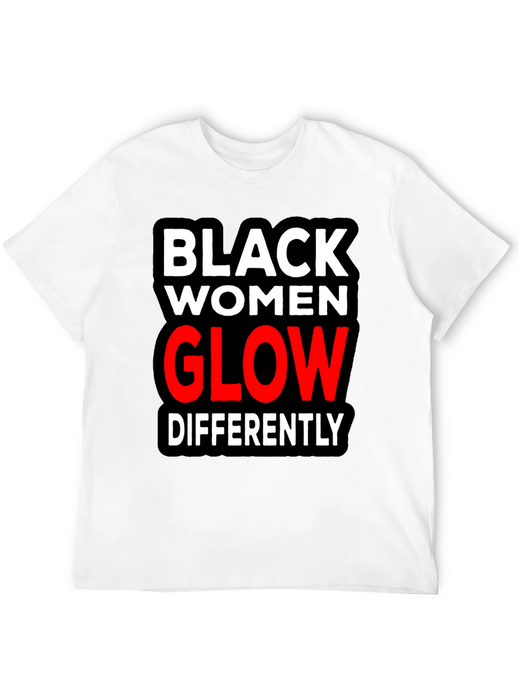 Black Women Glow Differently T-Shirt