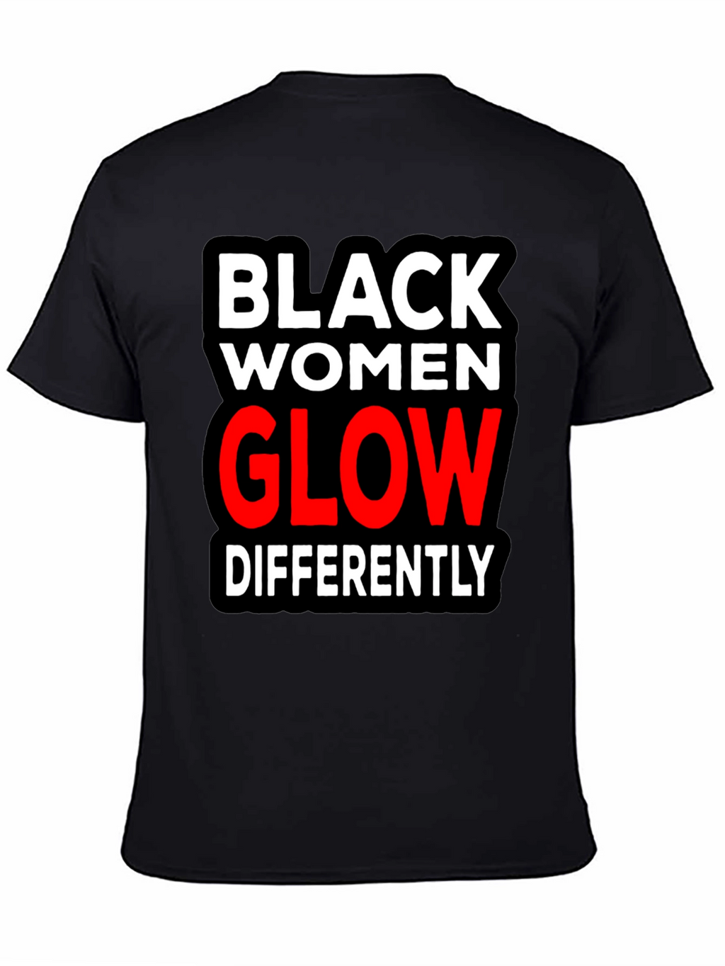Black Women Glow Differently T-Shirt